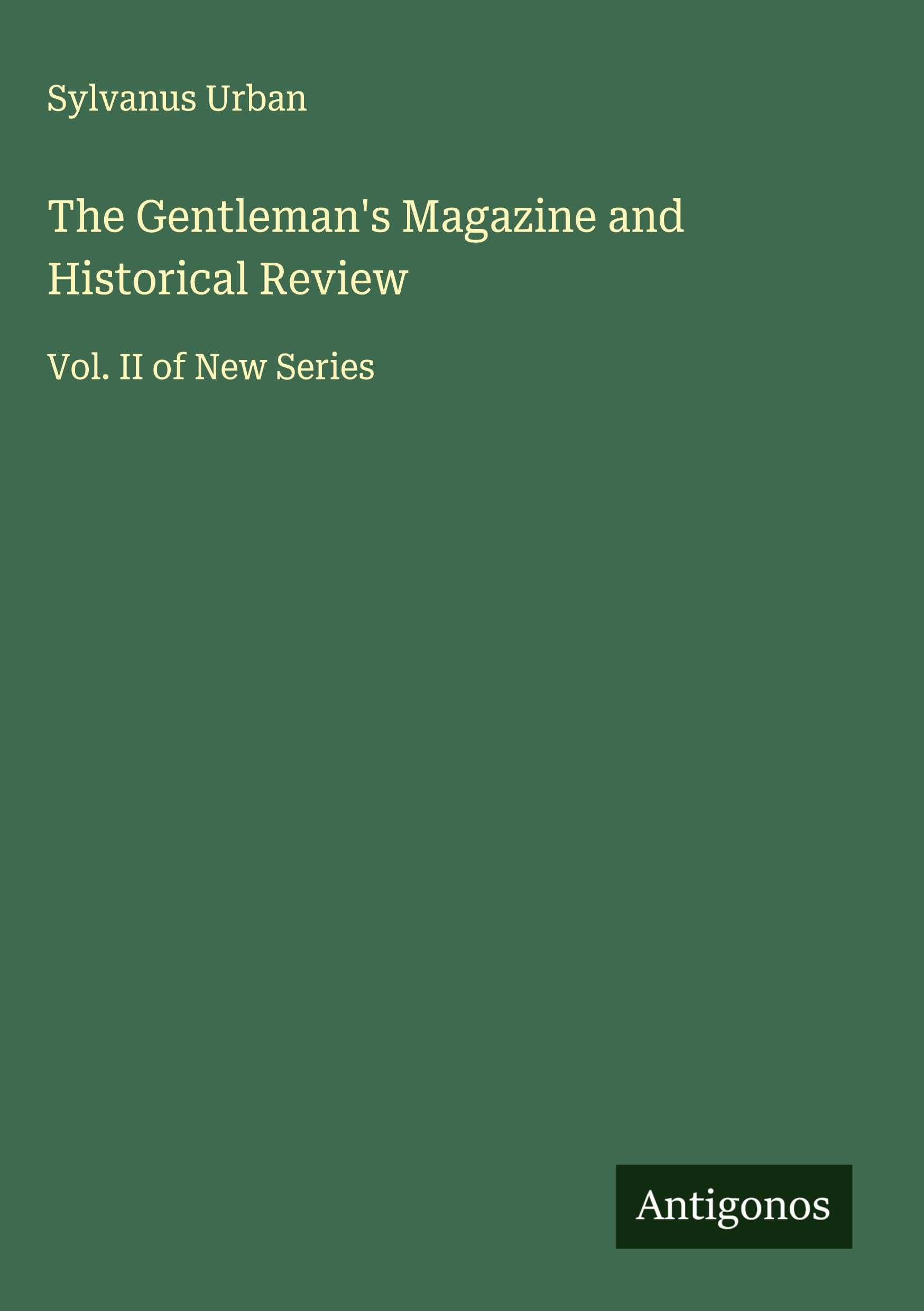 The Gentleman's Magazine and Historical Review Classics