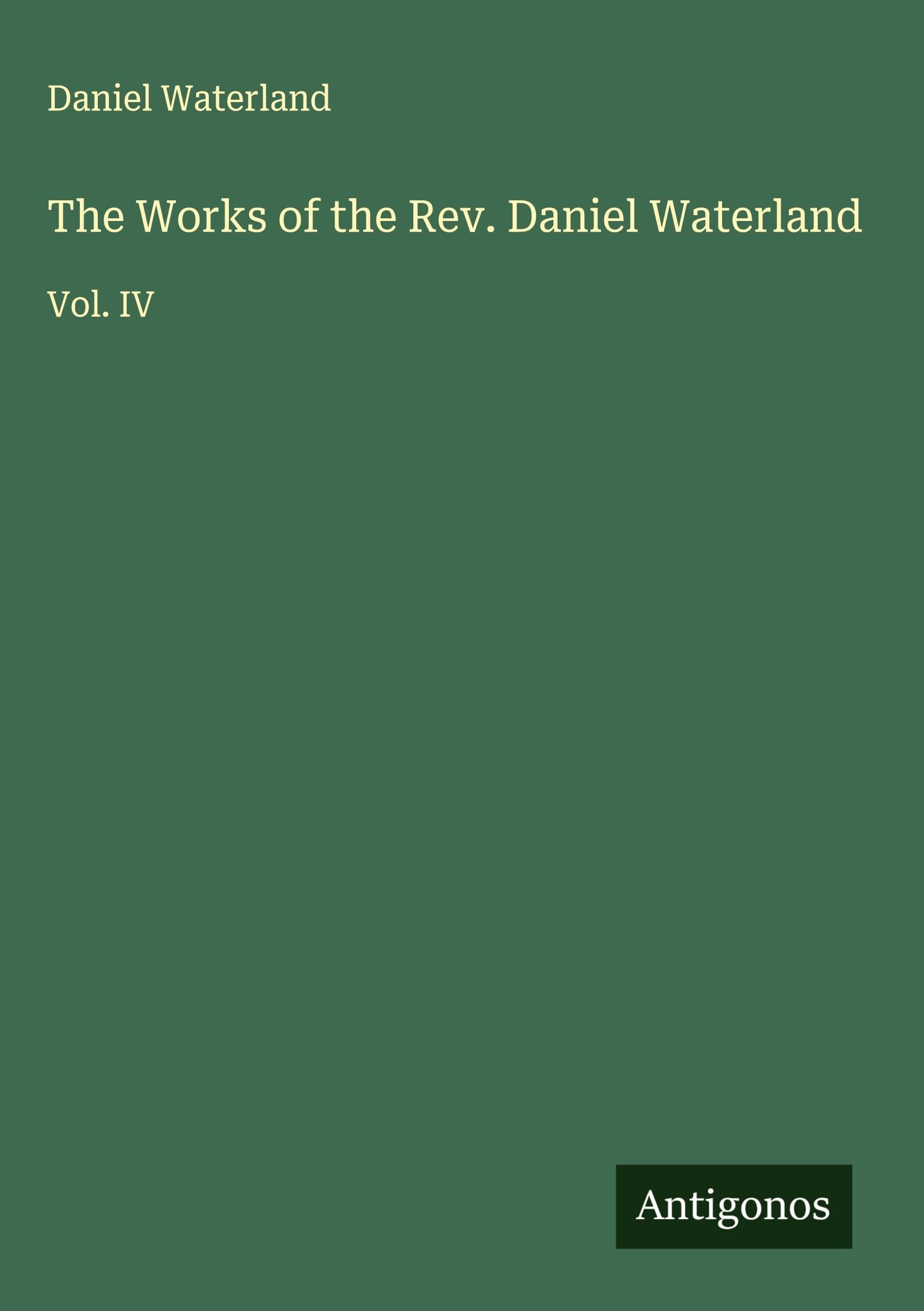 The Works of the Rev. Daniel Waterland Classics