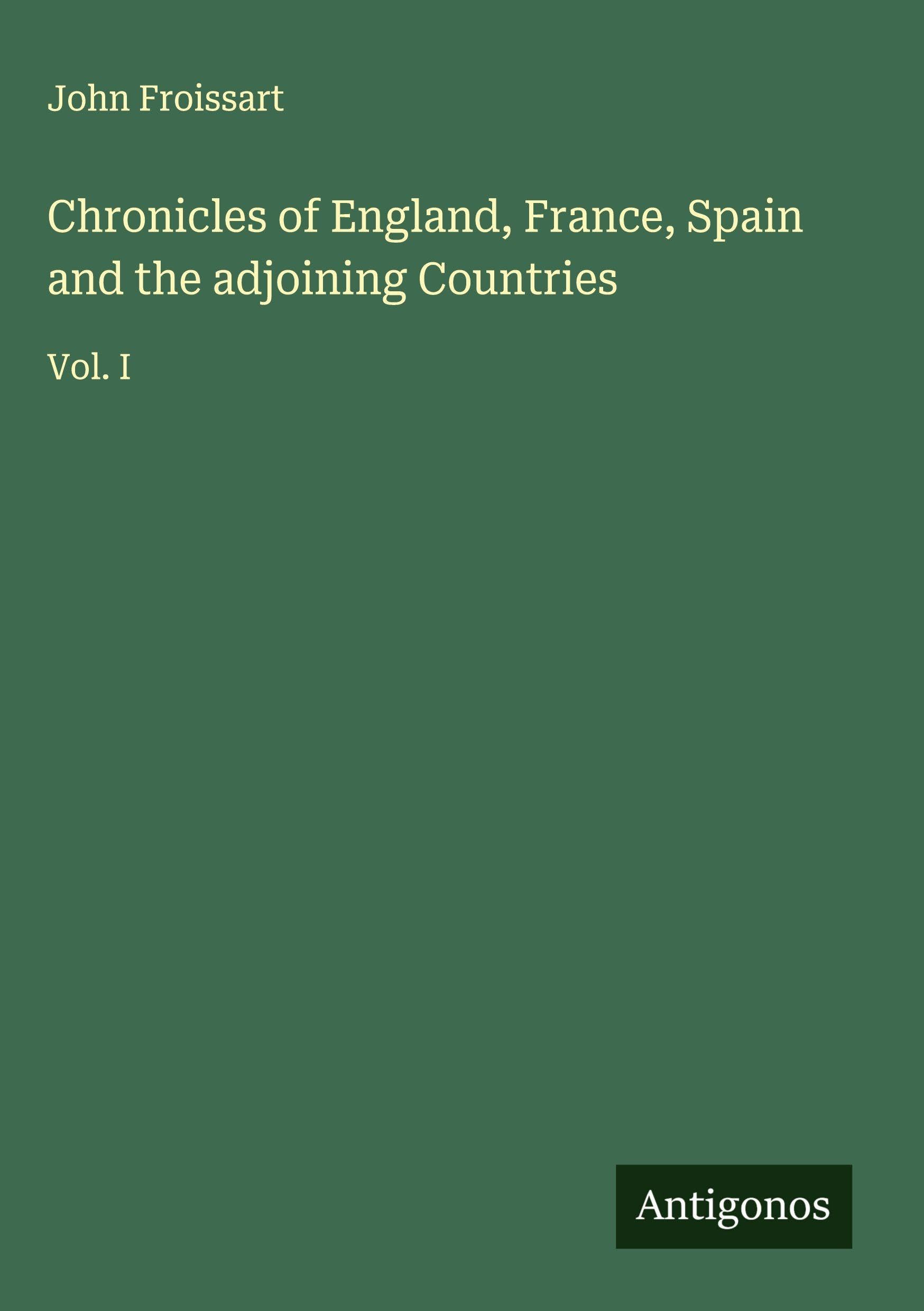 Chronicles of England, France, Spain and the adjoining Countries Classics