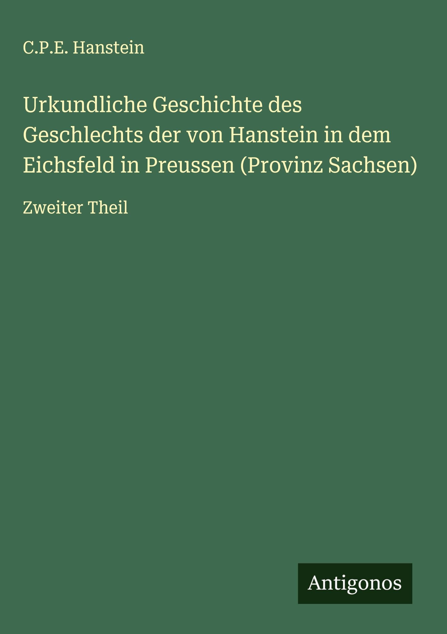 Urkundliche Geschichte des Geschlechts der von Hanstein in dem Eichsfeld in Preussen (Provinz Sachsen) Classics