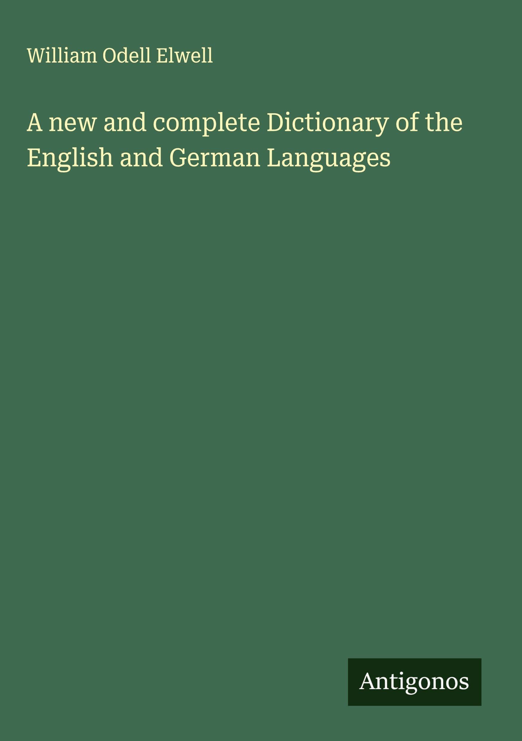 A new and complete Dictionary of the English and German Languages Classics