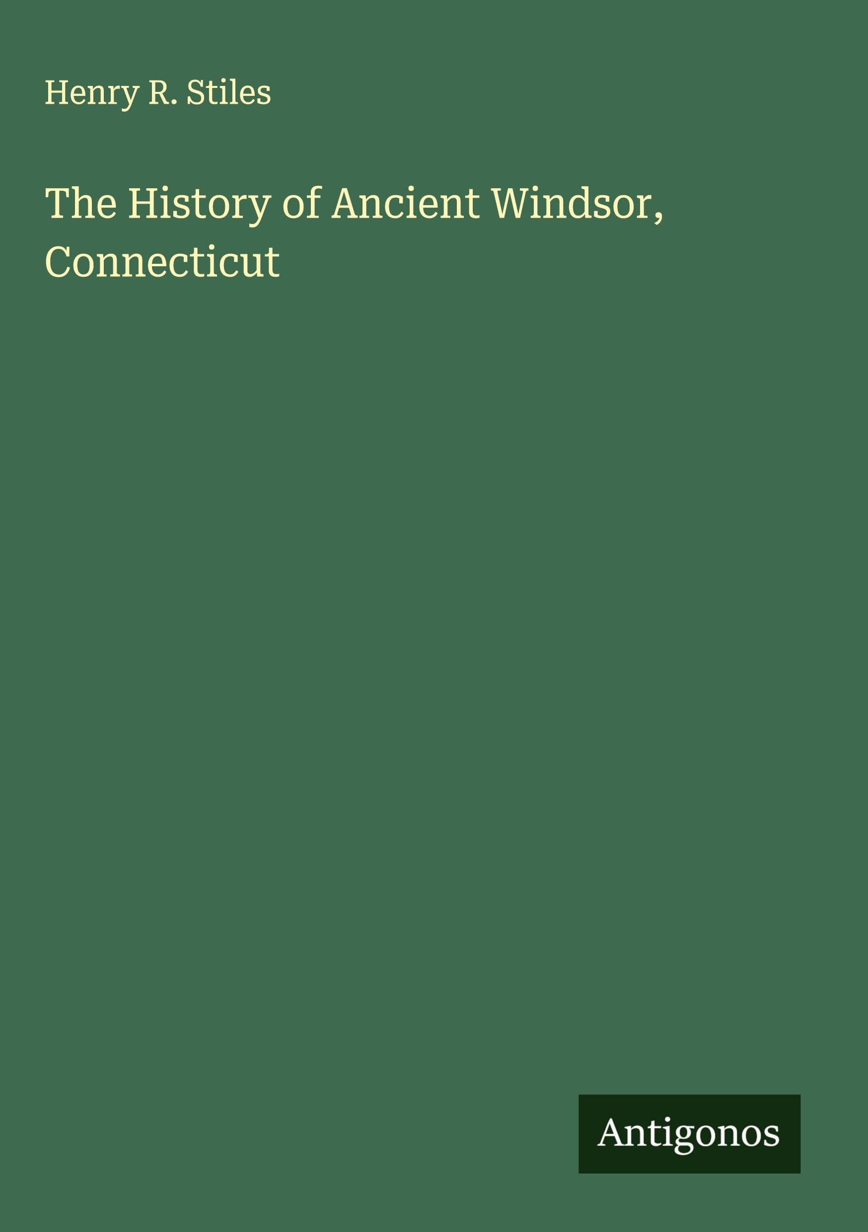 The History of Ancient Windsor, Connecticut Classics