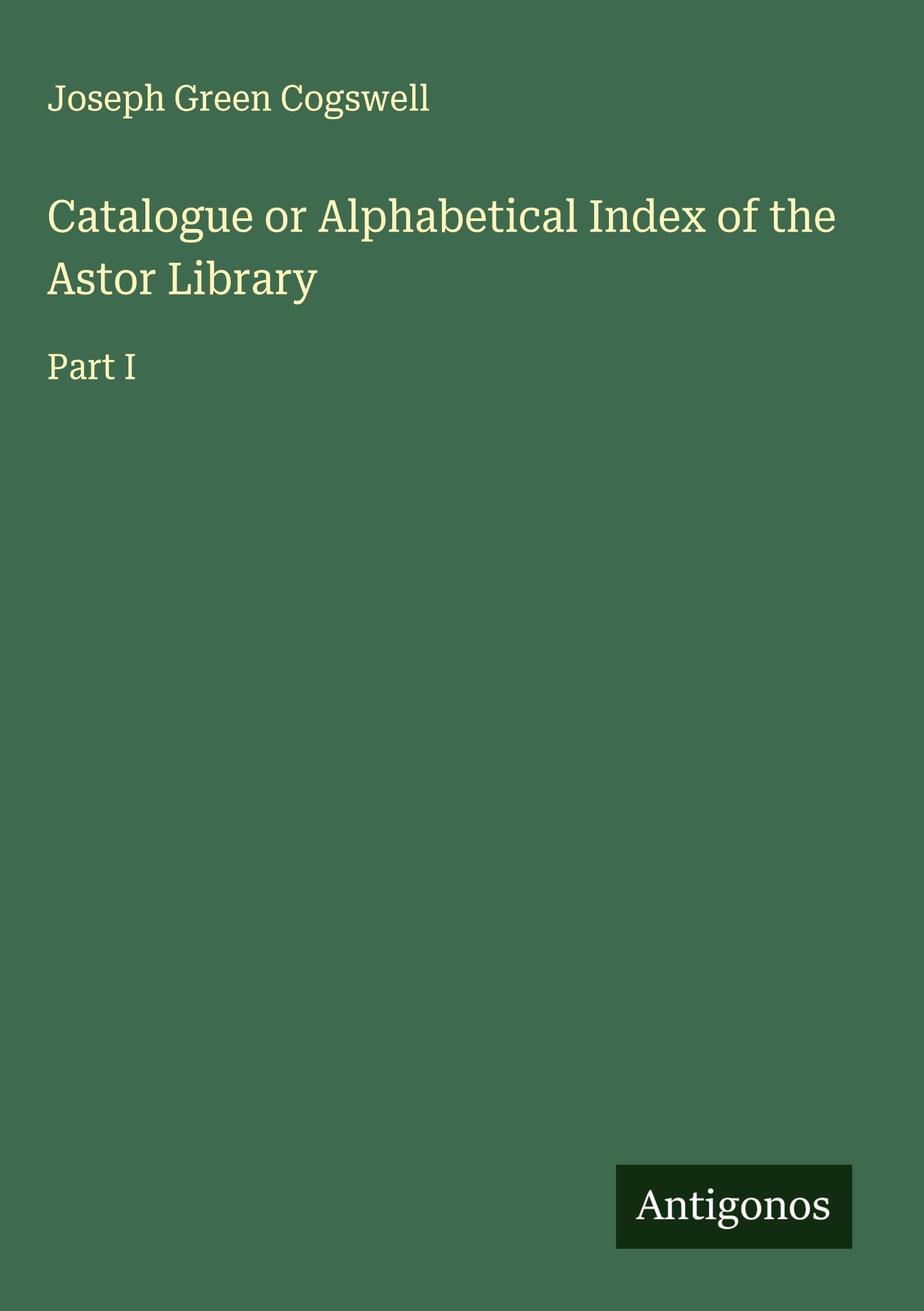 Catalogue or Alphabetical Index of the Astor Library Classics