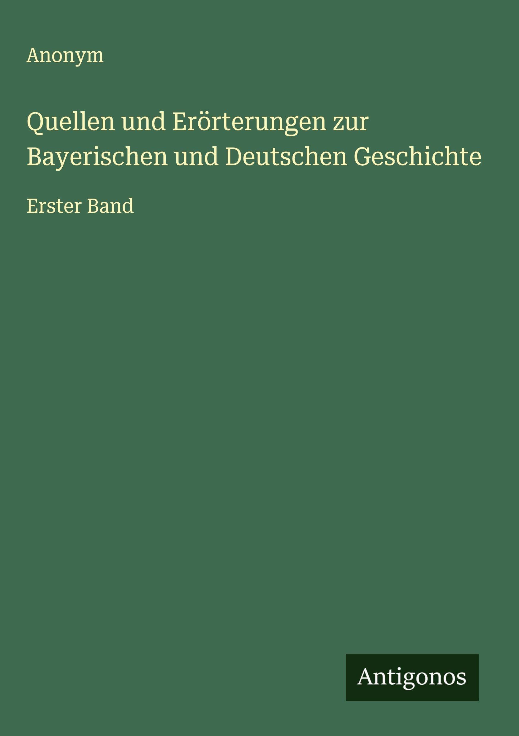 Quellen und Erörterungen zur Bayerischen und Deutschen Geschichte Classics