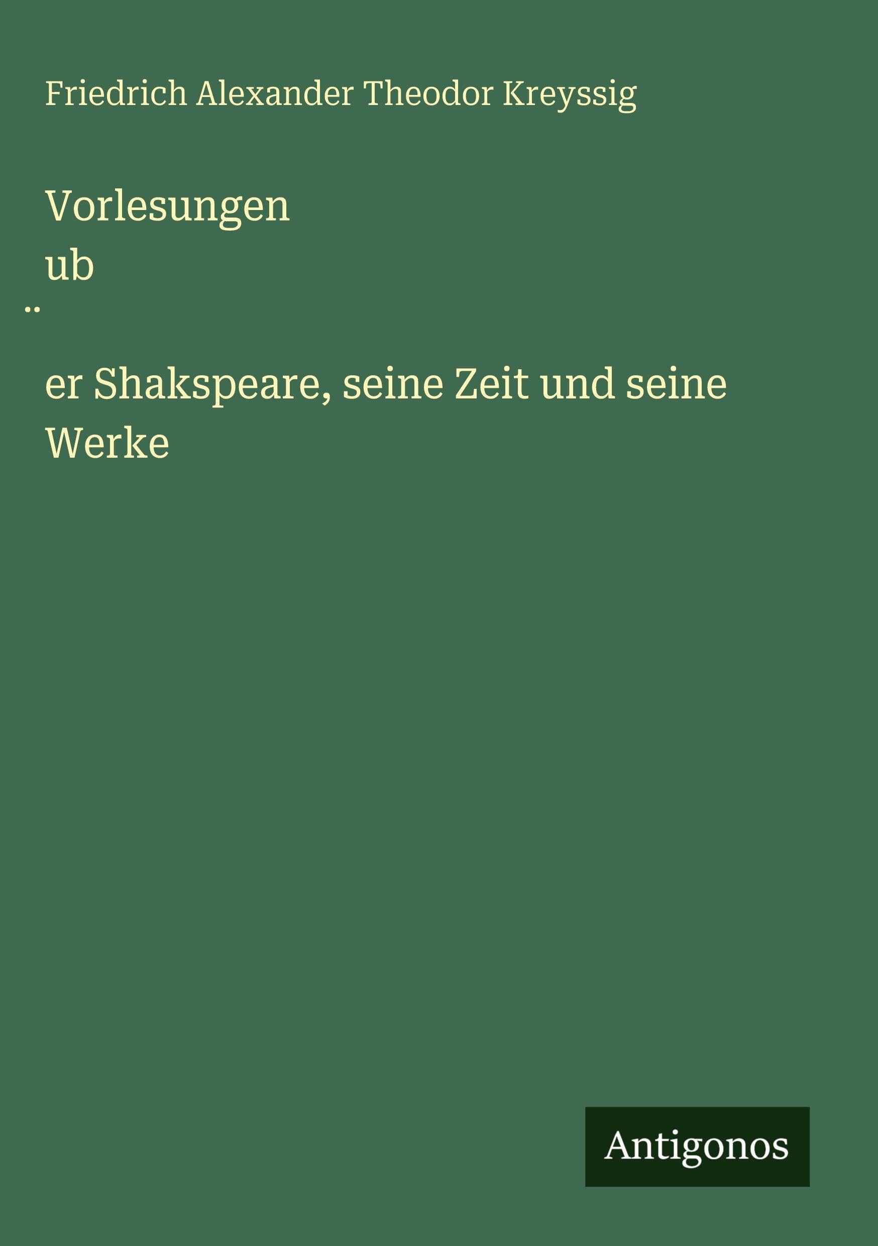 Vorlesungen ub¿er Shakspeare, seine Zeit und seine Werke Contemporary literature