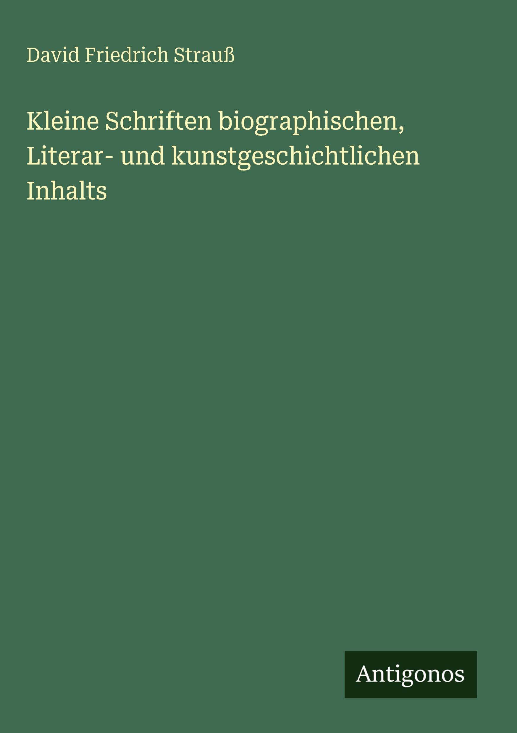 Kleine Schriften biographischen, Literar- und kunstgeschichtlichen Inhalts Classics