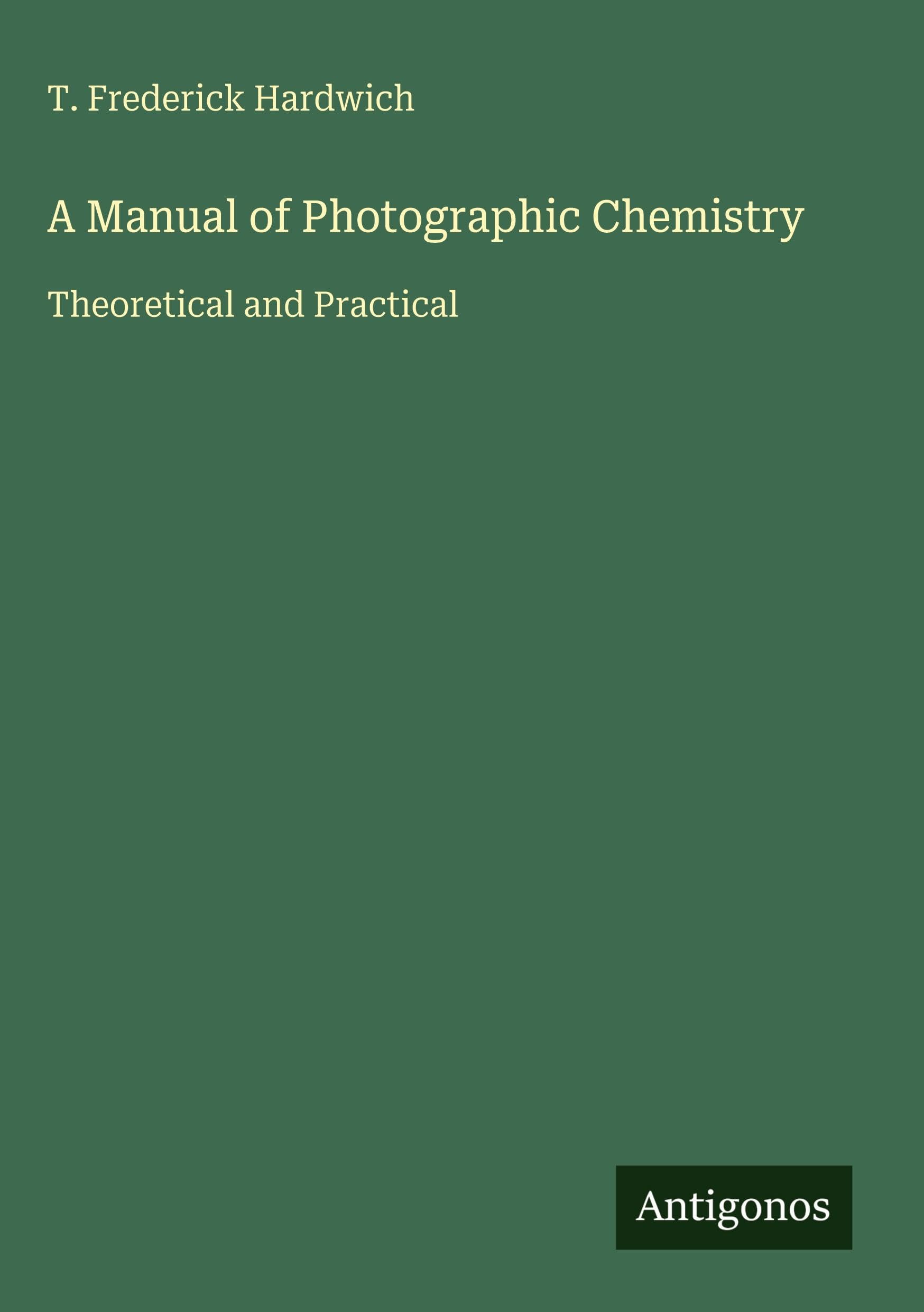 A Manual of Photographic Chemistry Classics