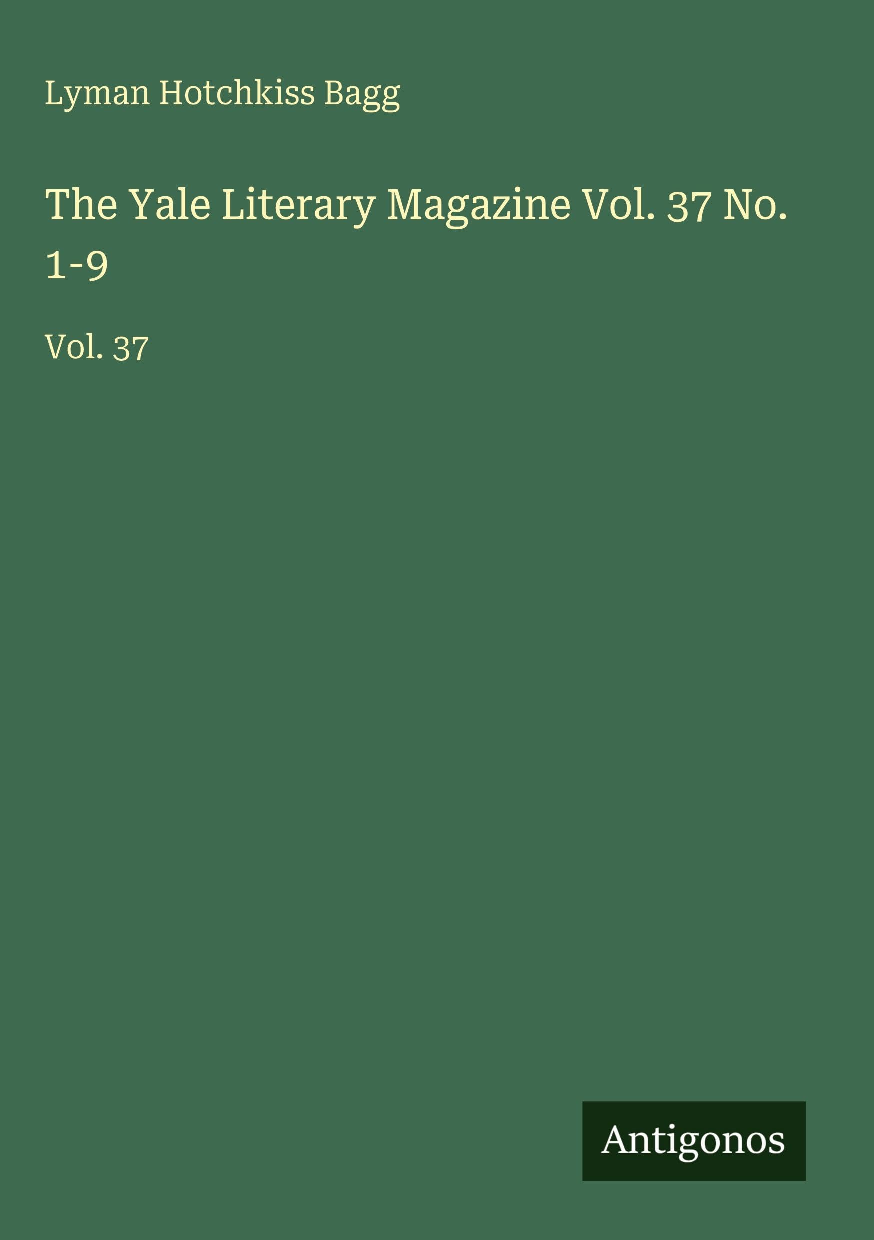 The Yale Literary Magazine Vol. 37 No. 1-9 Classics
