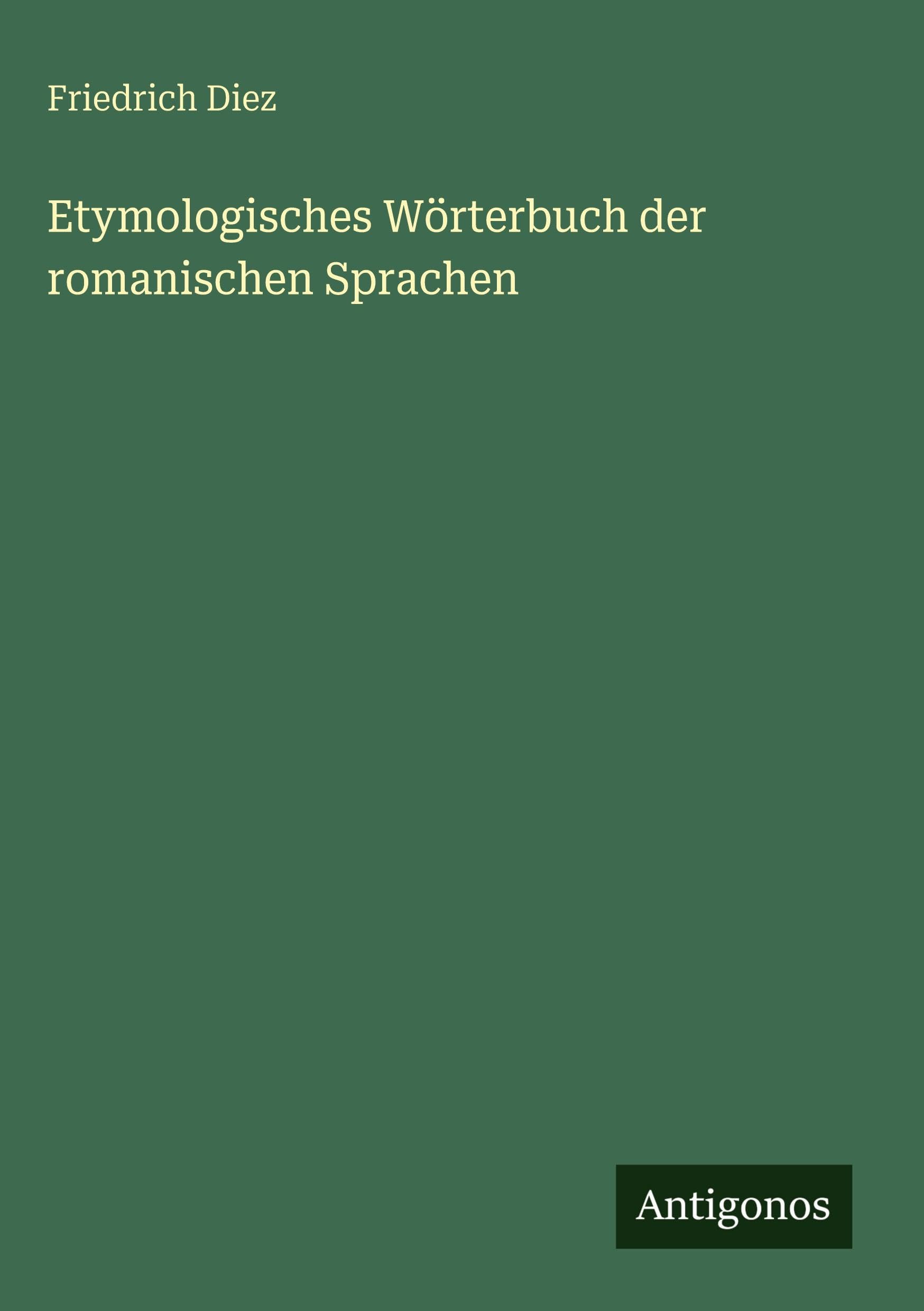 Etymologisches Wörterbuch der romanischen Sprachen Classics