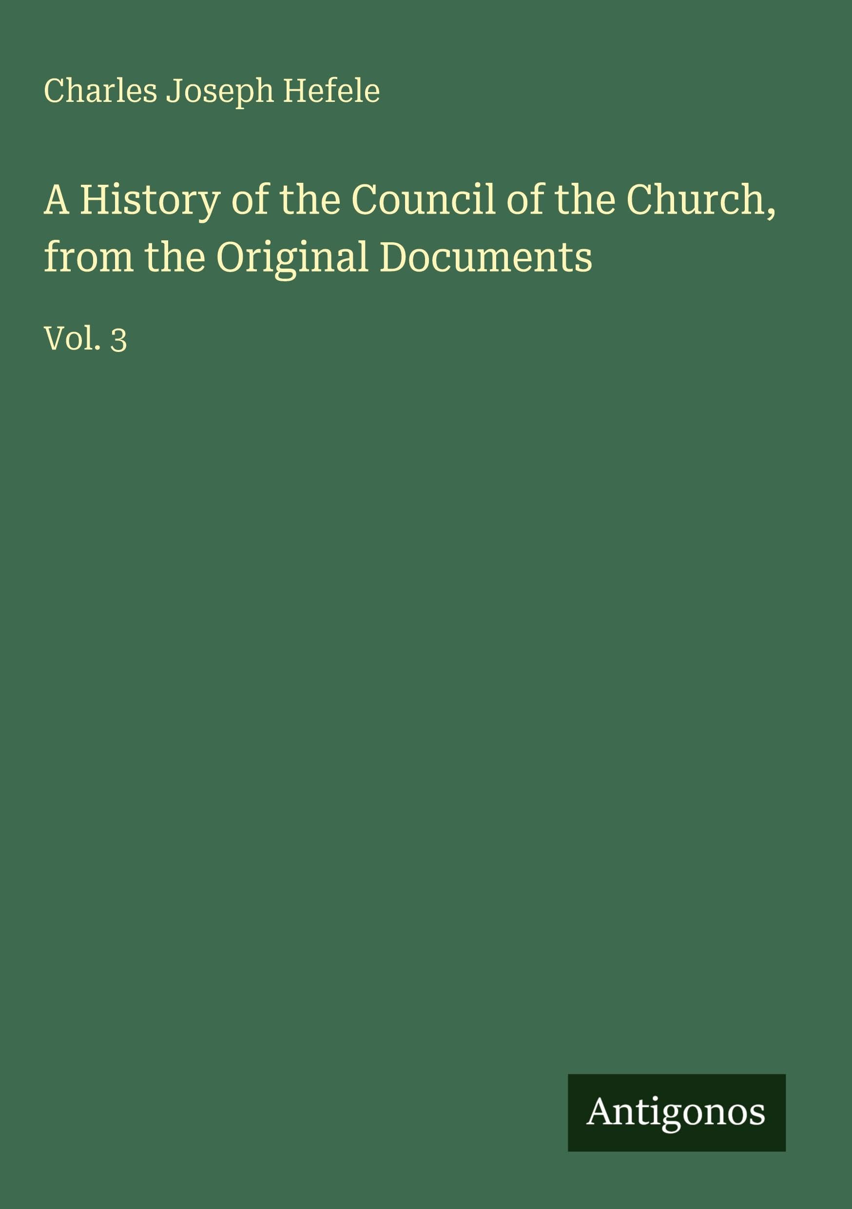 A History of the Council of the Church, from the Original Documents Classics