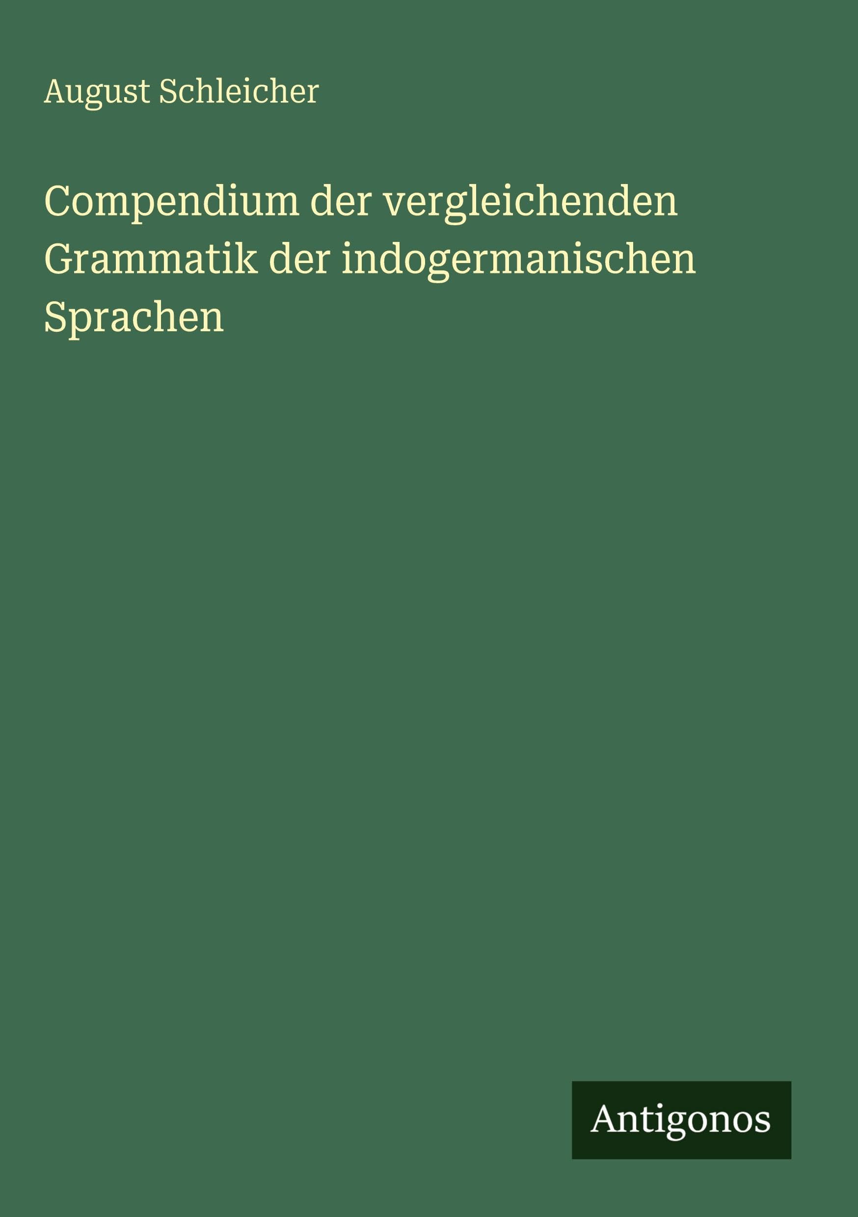Compendium der vergleichenden Grammatik der indogermanischen Sprachen Classics