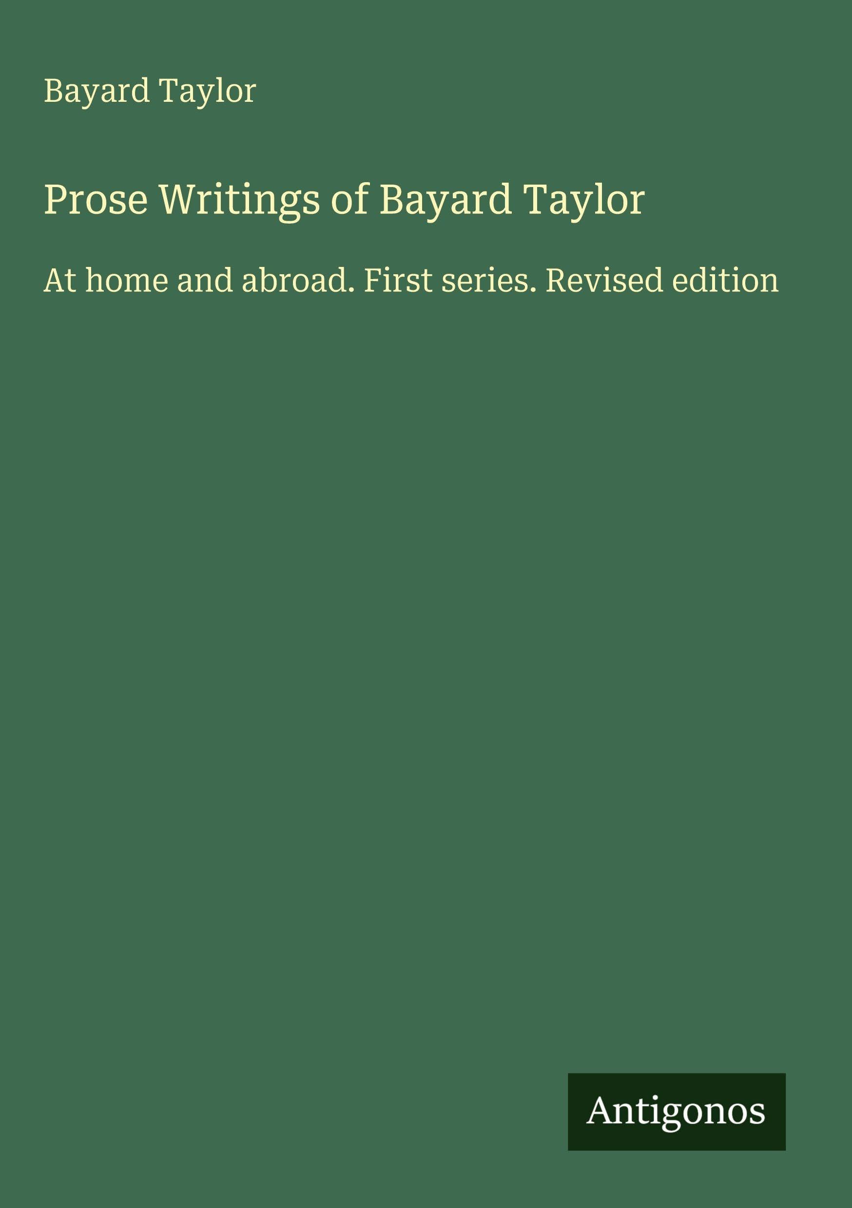 Prose Writings of Bayard Taylor Classics