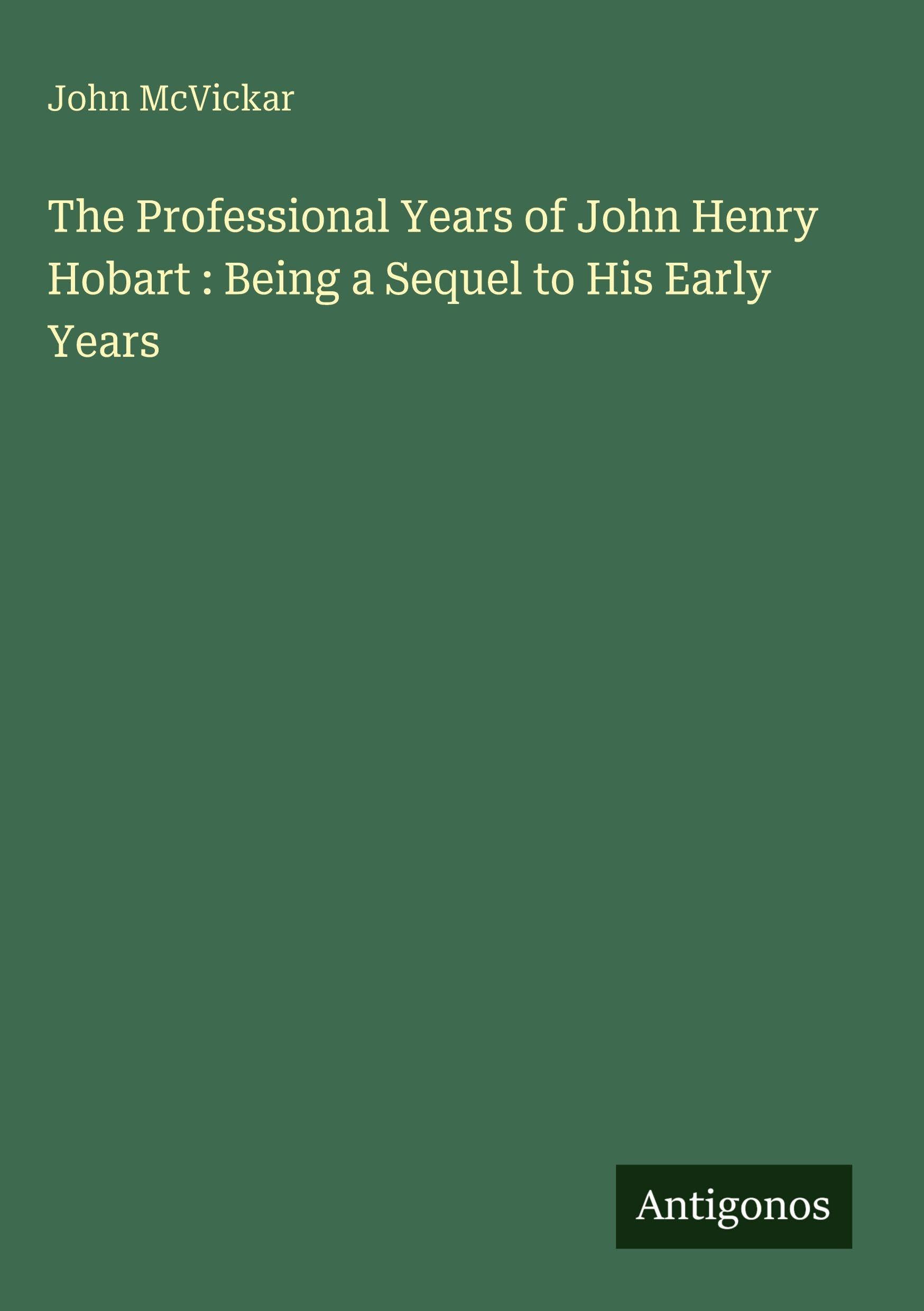 The Professional Years of John Henry Hobart : Being a Sequel to His Early Years Classics