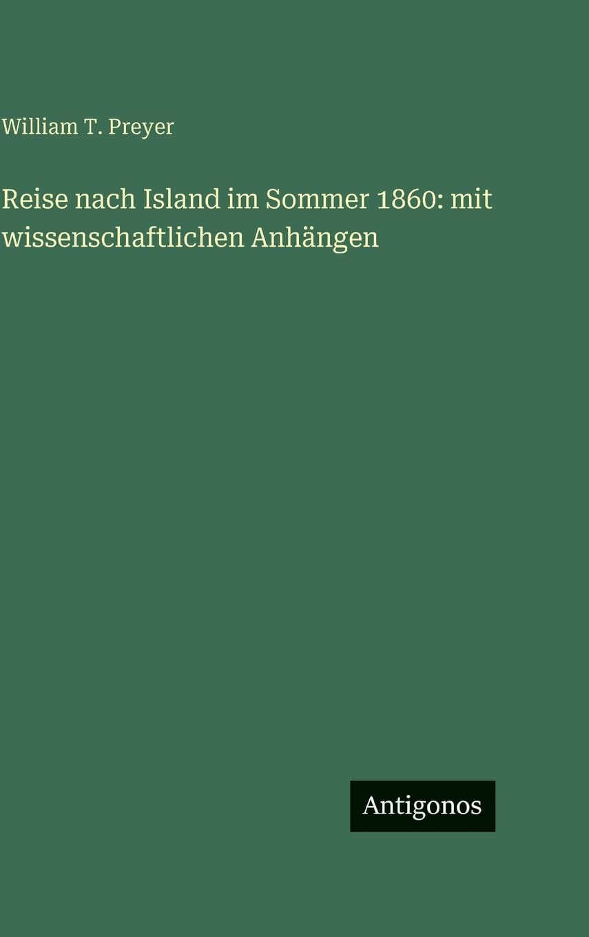 Reise nach Island im Sommer 1860: mit wissenschaftlichen Anhängen Contemporary literature