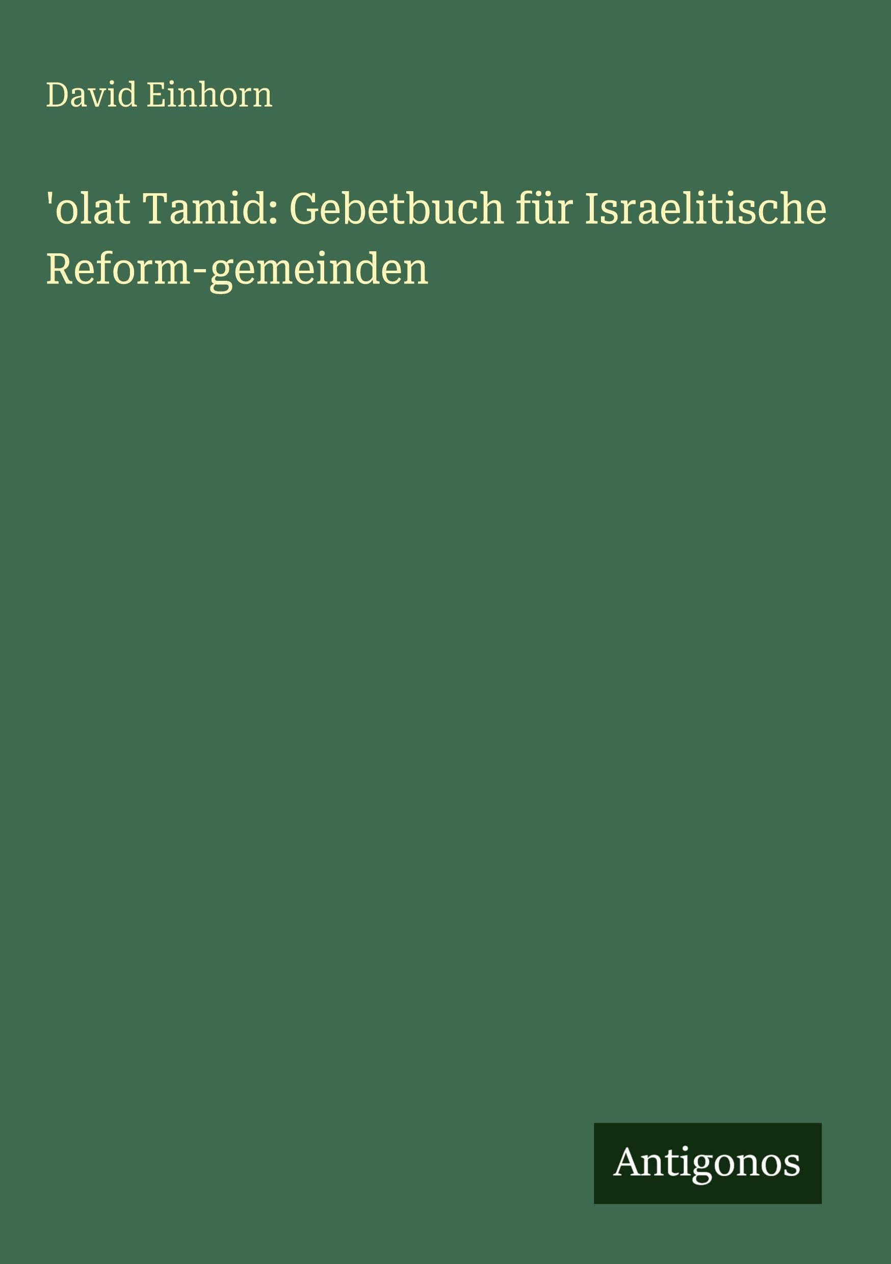 'olat Tamid: Gebetbuch für Israelitische Reform-gemeinden Classics