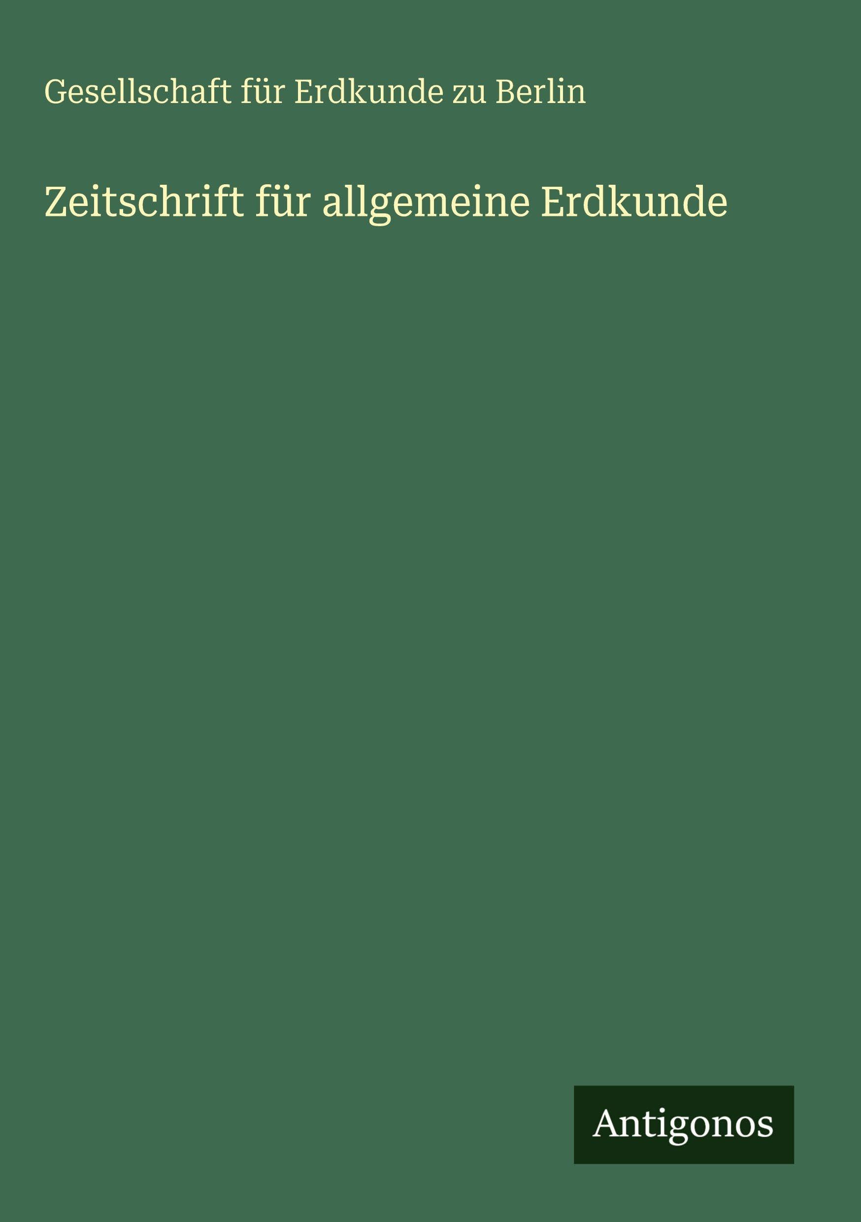 Zeitschrift für allgemeine Erdkunde Classics