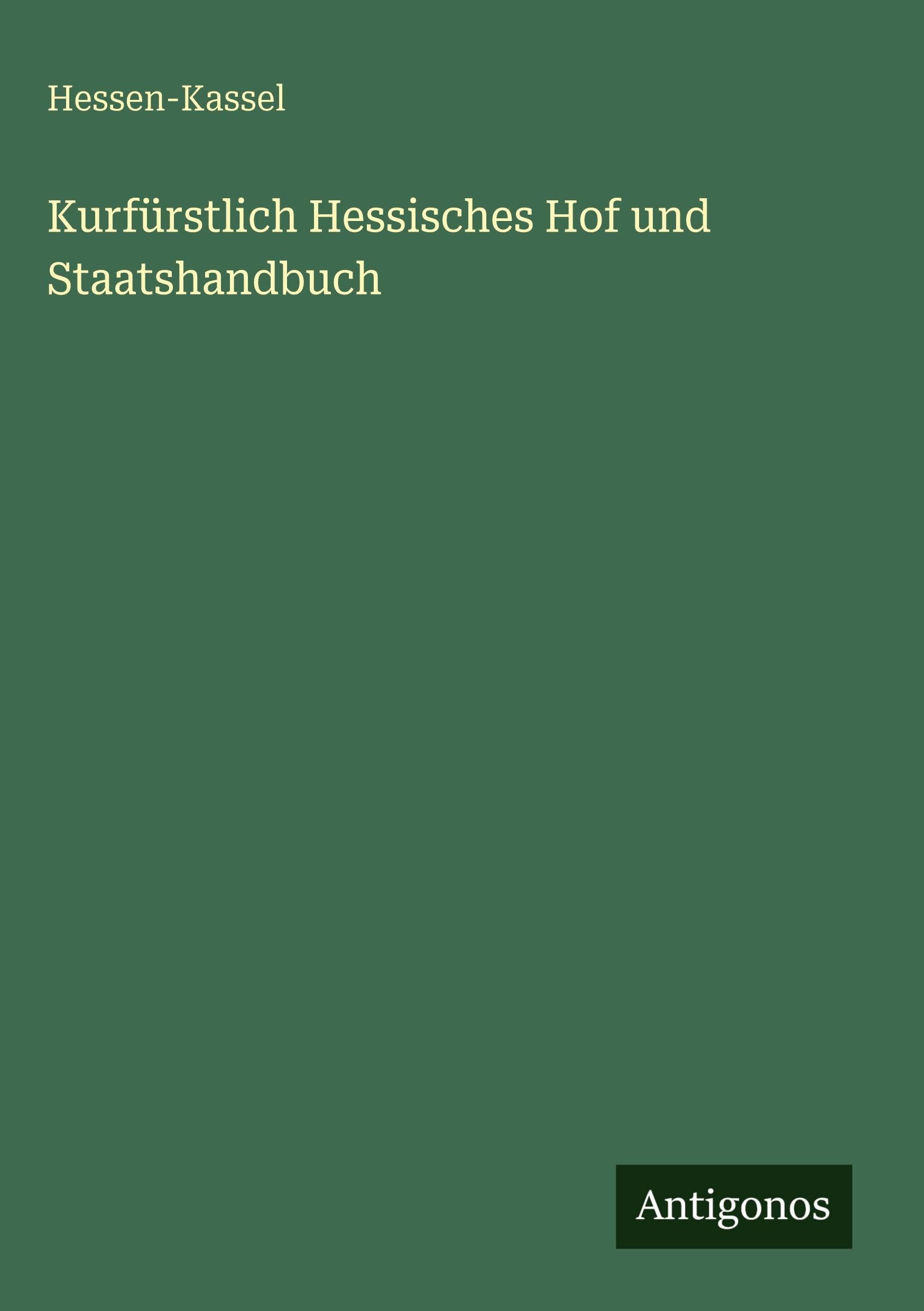 Kurfürstlich Hessisches Hof und Staatshandbuch Classics