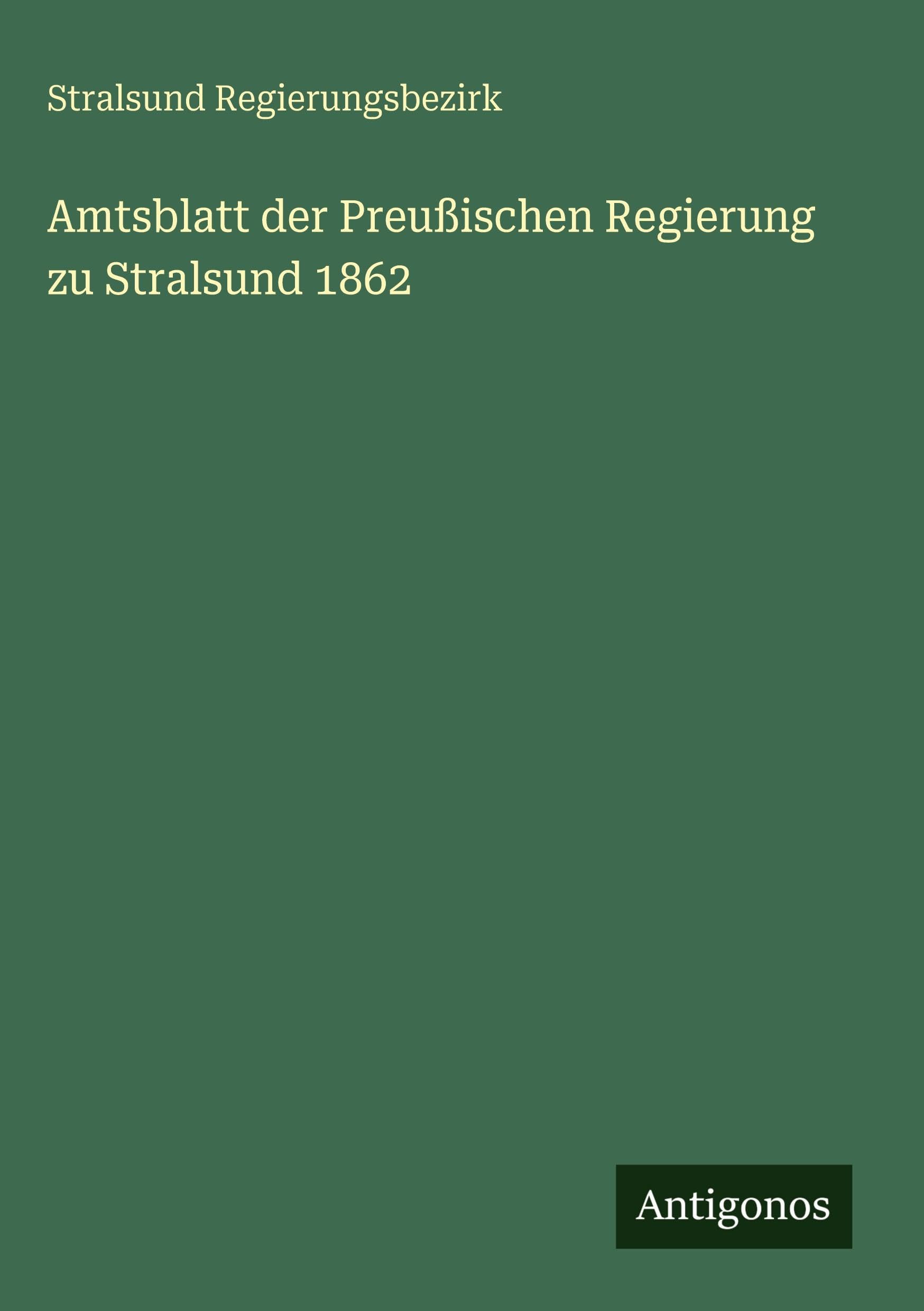 Amtsblatt der Preußischen Regierung zu Stralsund 1862 Classics