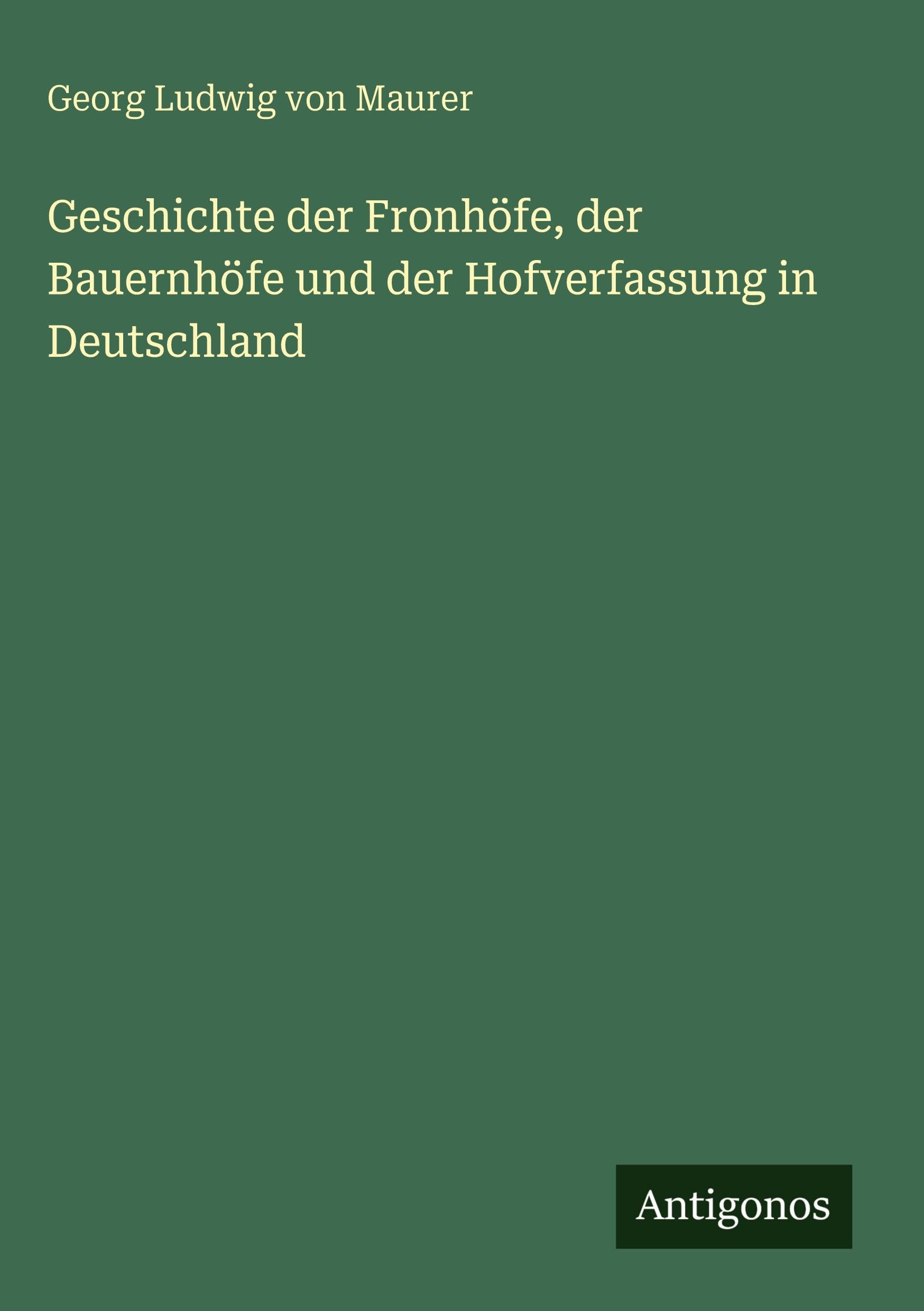 Geschichte der Fronhöfe, der Bauernhöfe und der Hofverfassung in Deutschland Classics