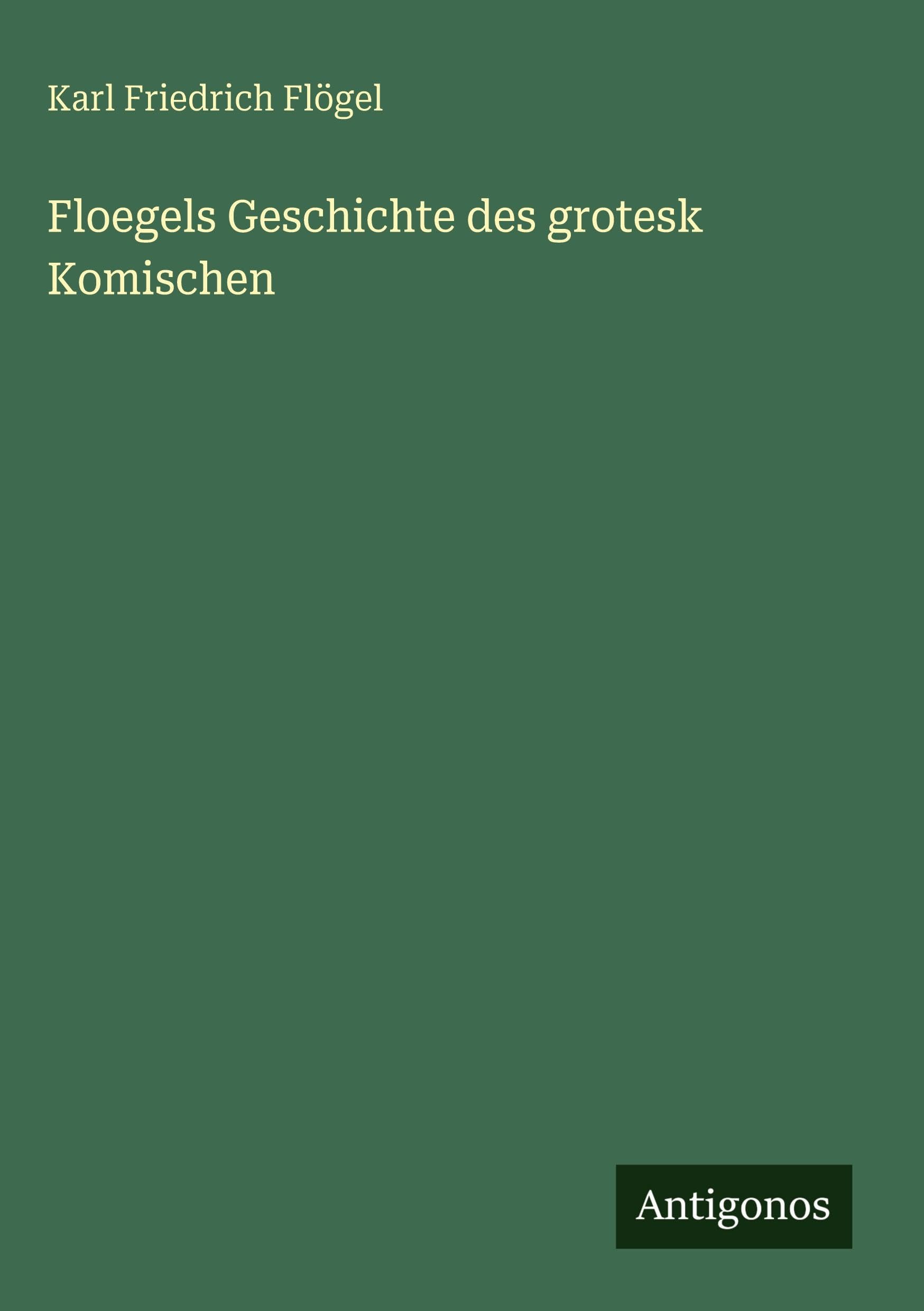 Floegels Geschichte des grotesk Komischen Classics