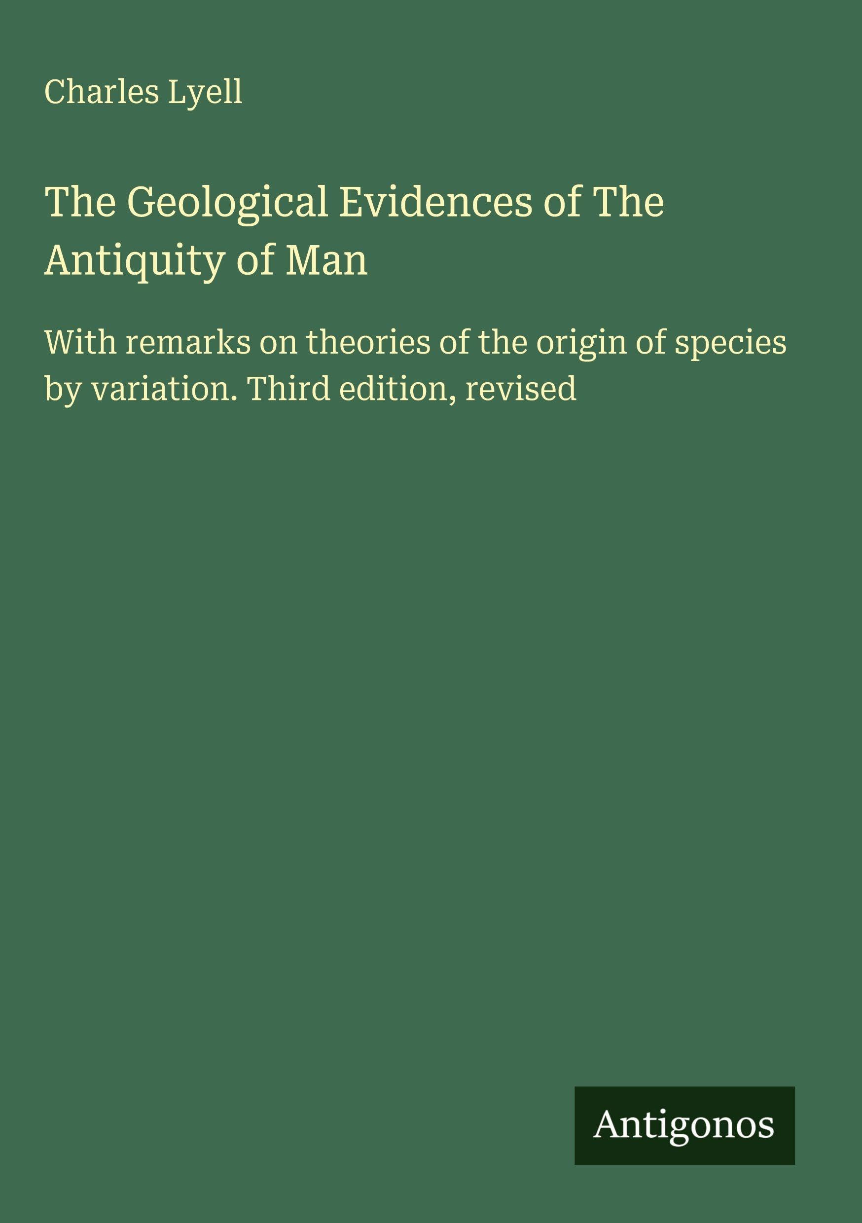 The Geological Evidences of The Antiquity of Man Classics