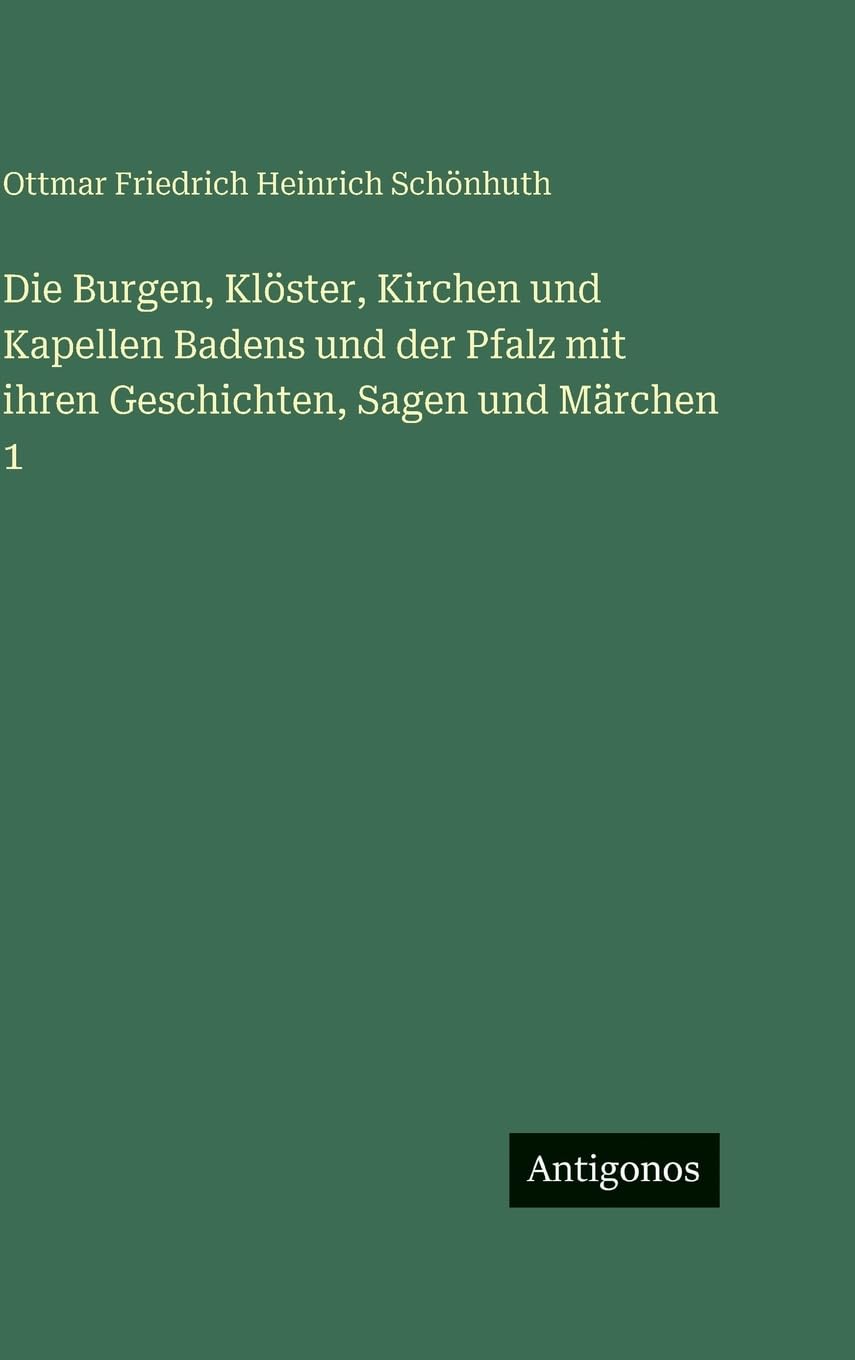 Die Burgen, Klöster, Kirchen und Kapellen Badens und der Pfalz mit ihren Geschichten, Sagen und Märchen 1 Contemporary literature Books
