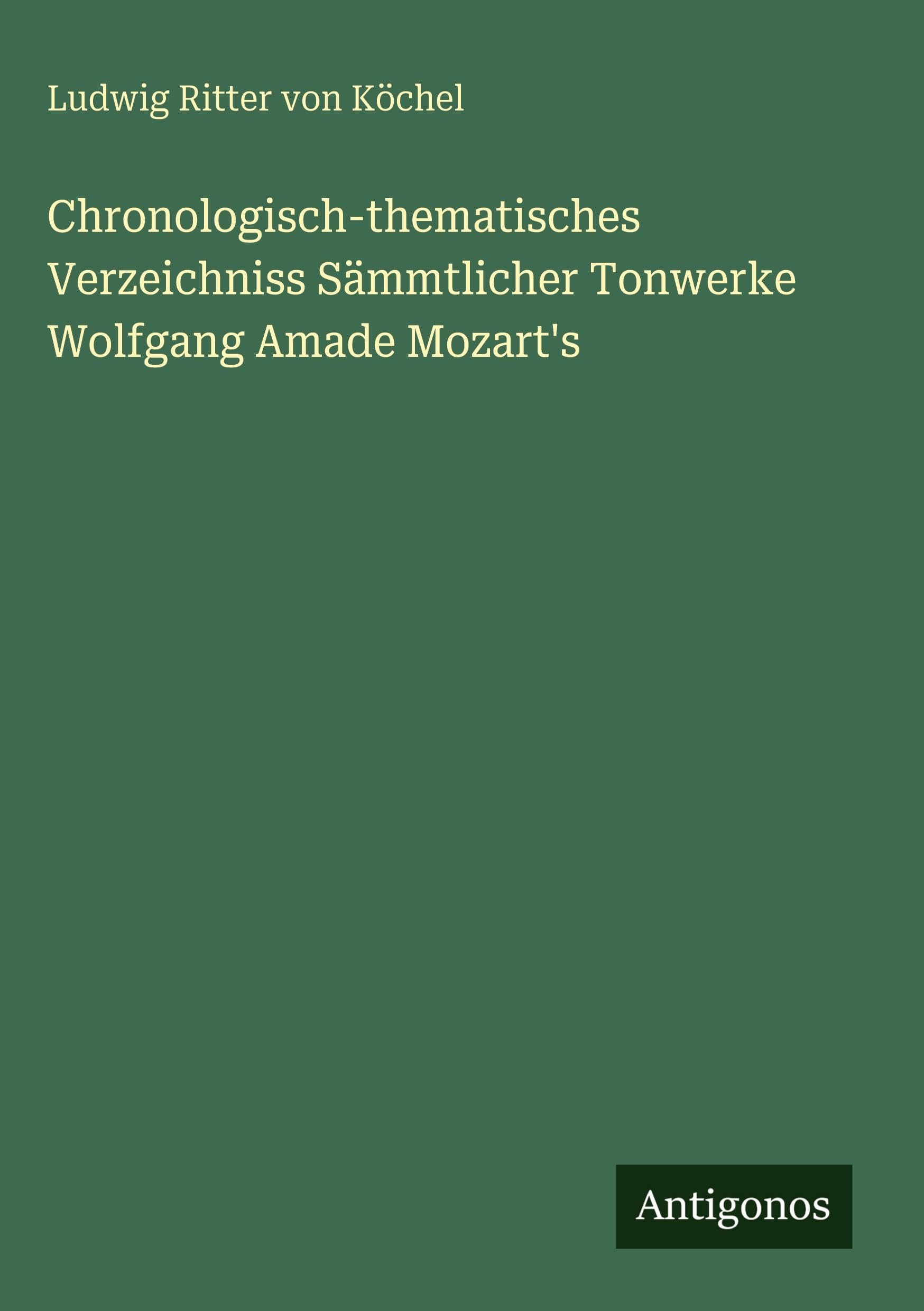Chronologisch-thematisches Verzeichniss Sämmtlicher Tonwerke Wolfgang Amade Mozart's Classics
