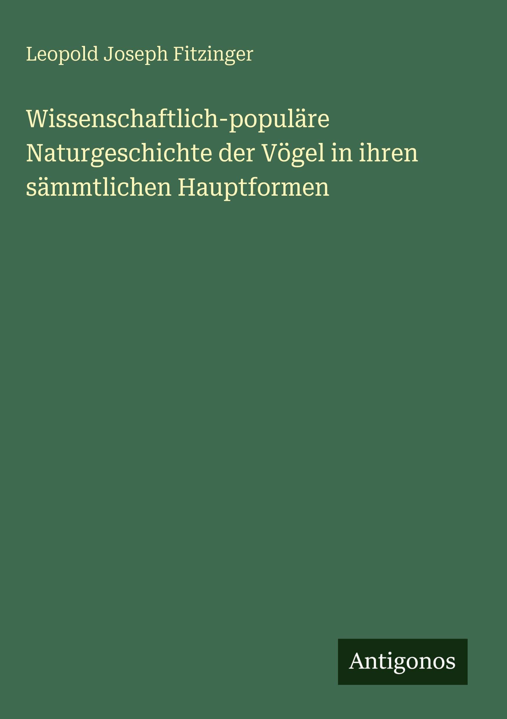 Wissenschaftlich-populäre Naturgeschichte der Vögel in ihren sämmtlichen Hauptformen Classics