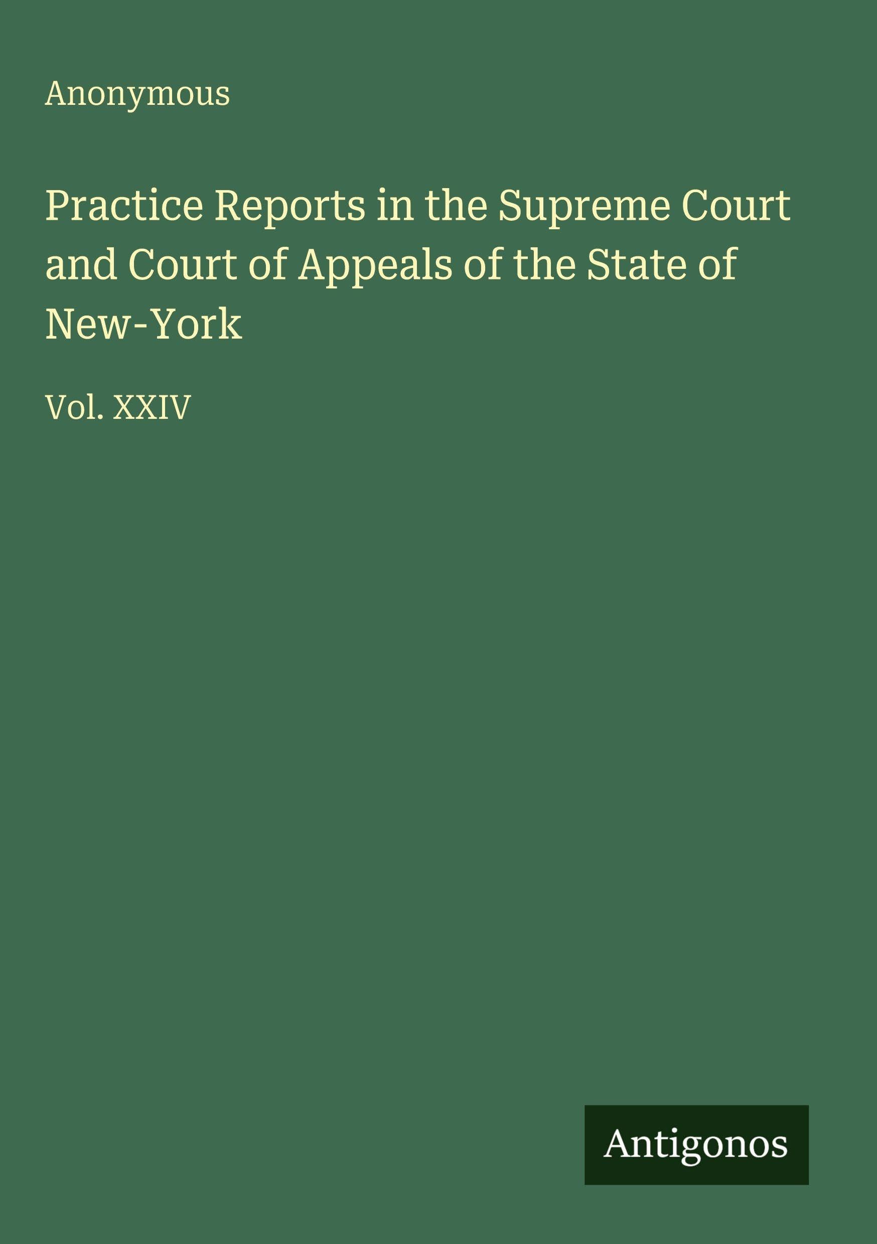 Practice Reports in the Supreme Court and Court of Appeals of the State of New-York Classics