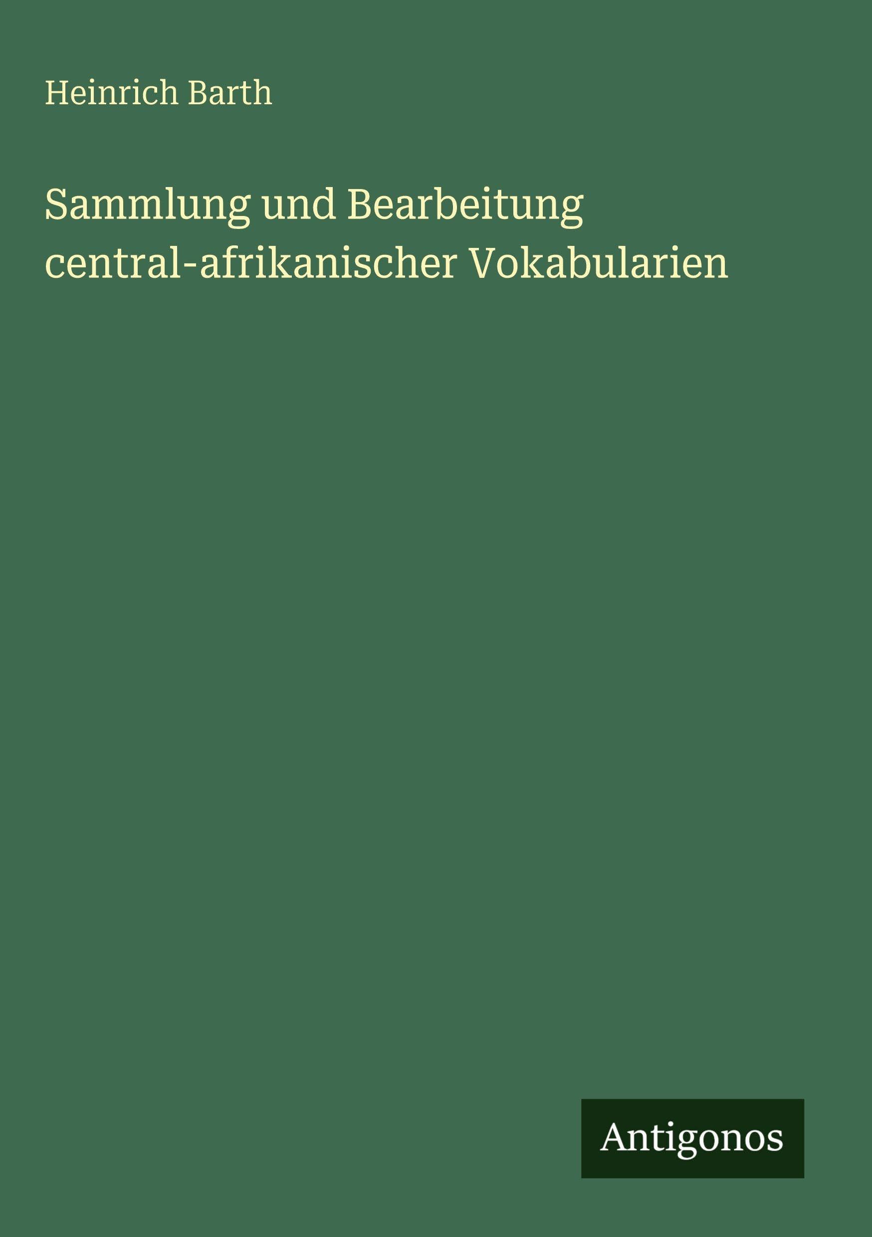 Sammlung und Bearbeitung central-afrikanischer Vokabularien Classics