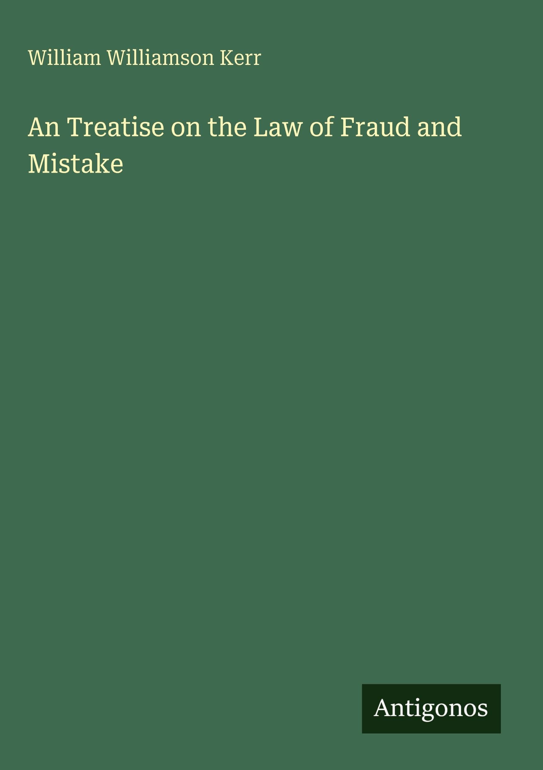 An Treatise on the Law of Fraud and Mistake Classics
