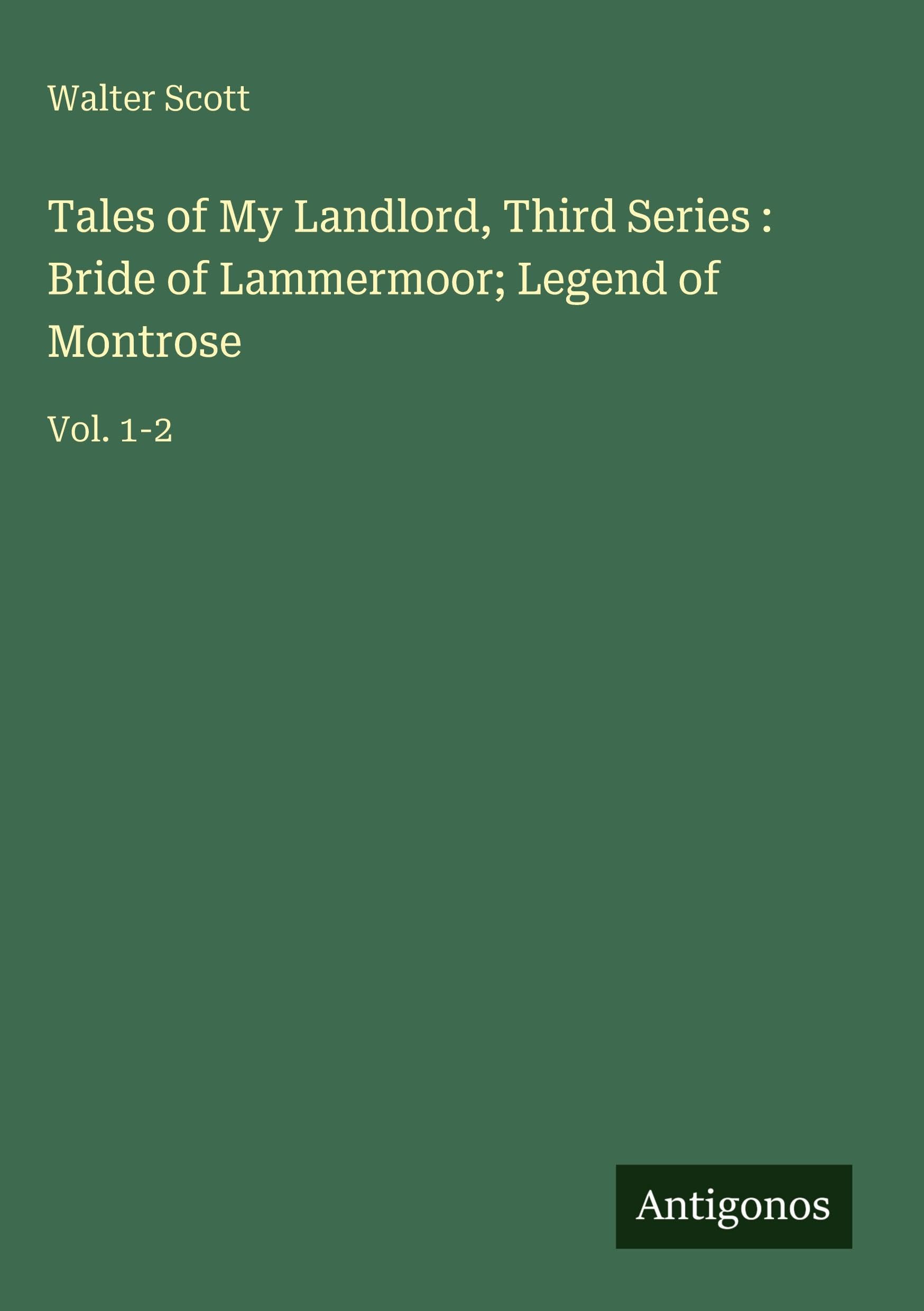 Tales of My Landlord, Third Series : Bride of Lammermoor; Legend of Montrose Classics
