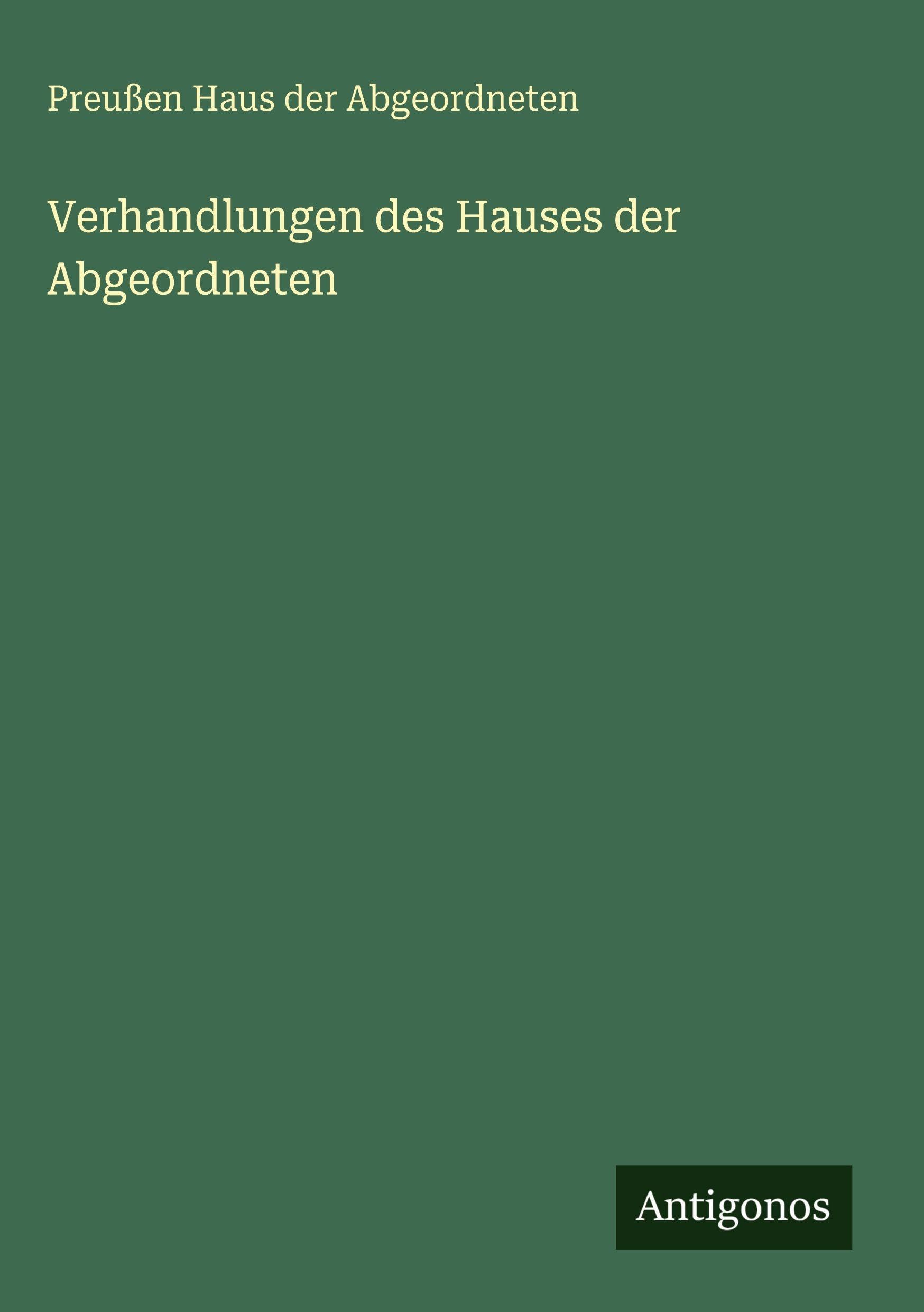 Verhandlungen des Hauses der Abgeordneten Classics