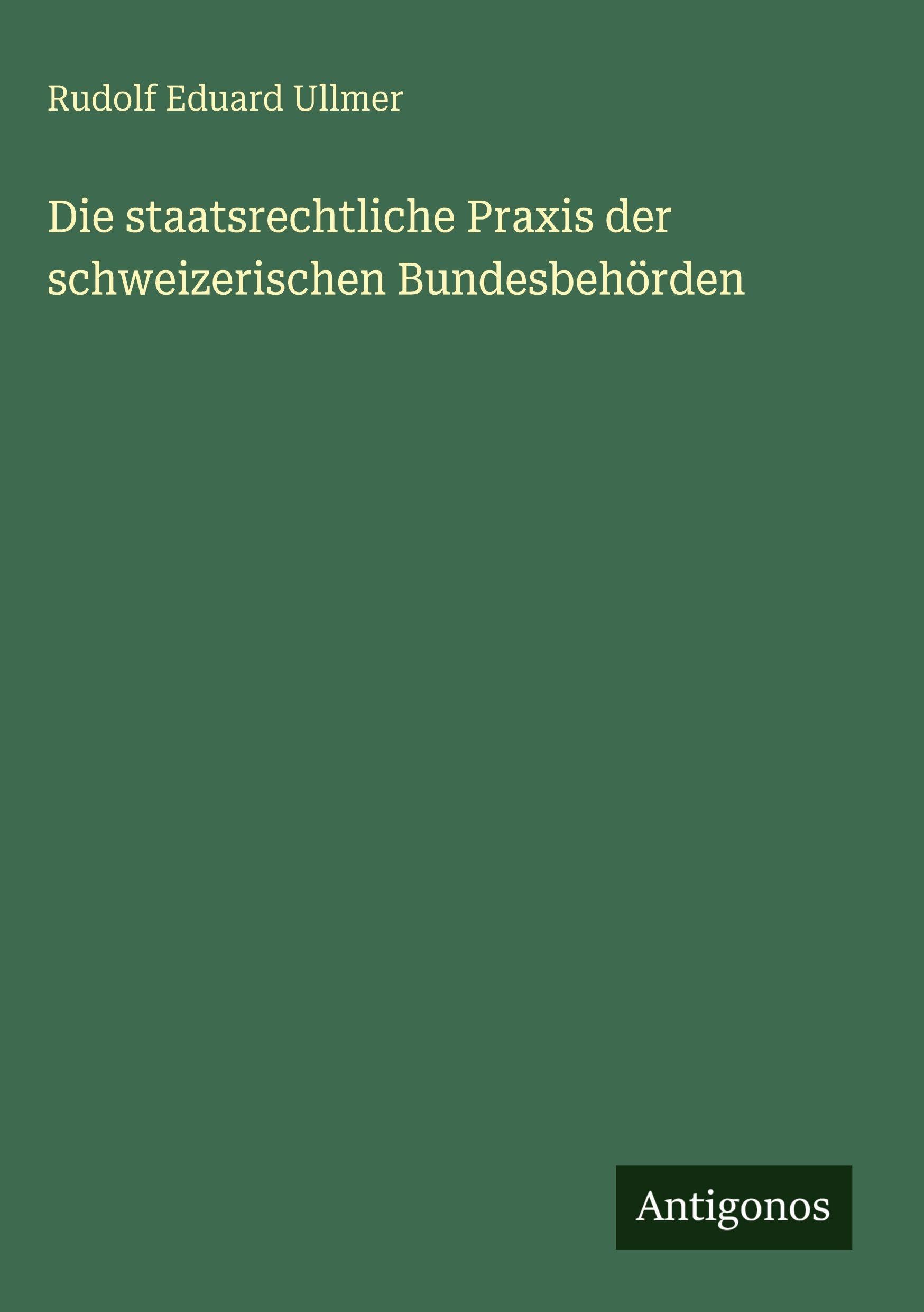 Die staatsrechtliche Praxis der schweizerischen Bundesbehörden Classics