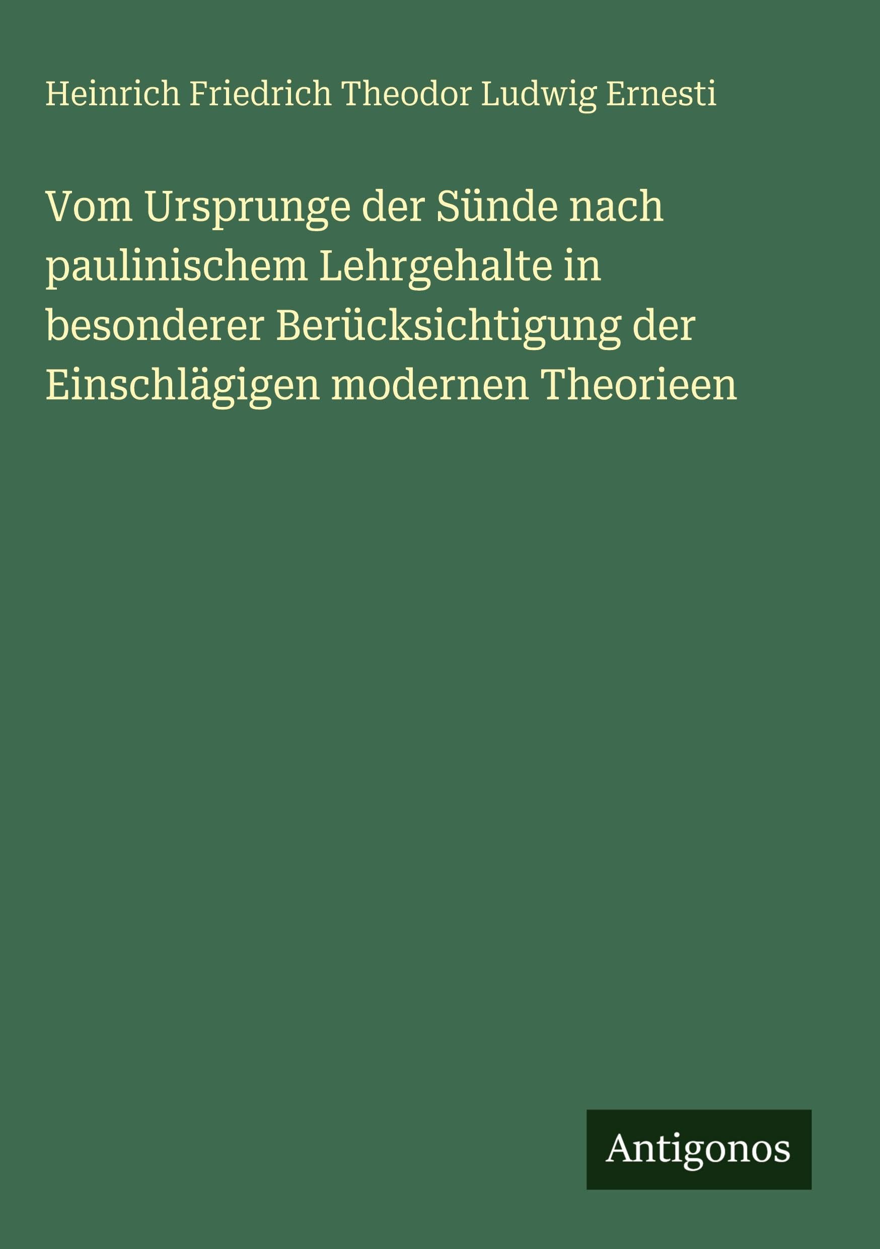 Vom Ursprunge der Sünde nach paulinischem Lehrgehalte in besonderer Berücksichtigung der Einschlägigen modernen Theorieen Classics