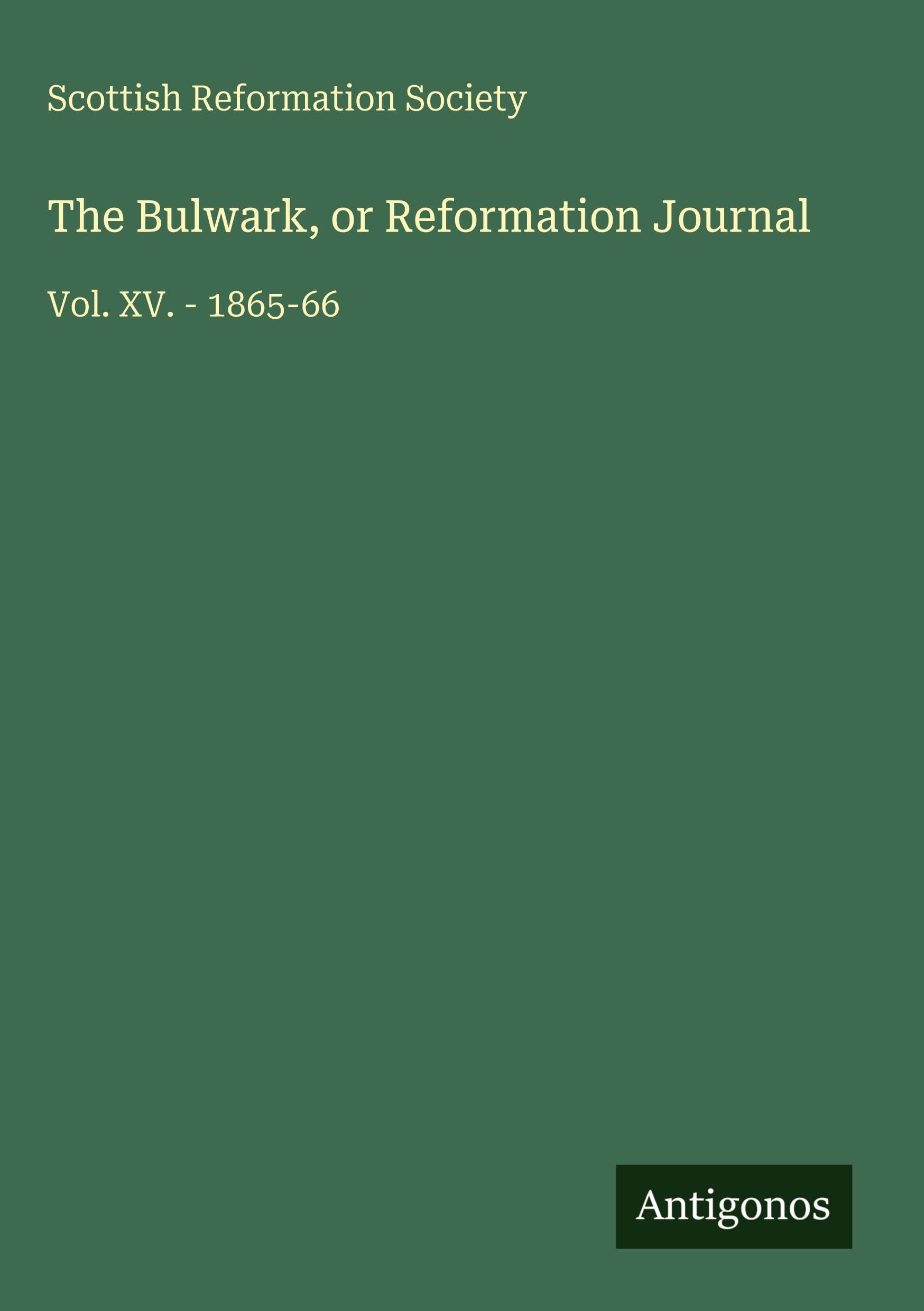 The Bulwark, or Reformation Journal Classics