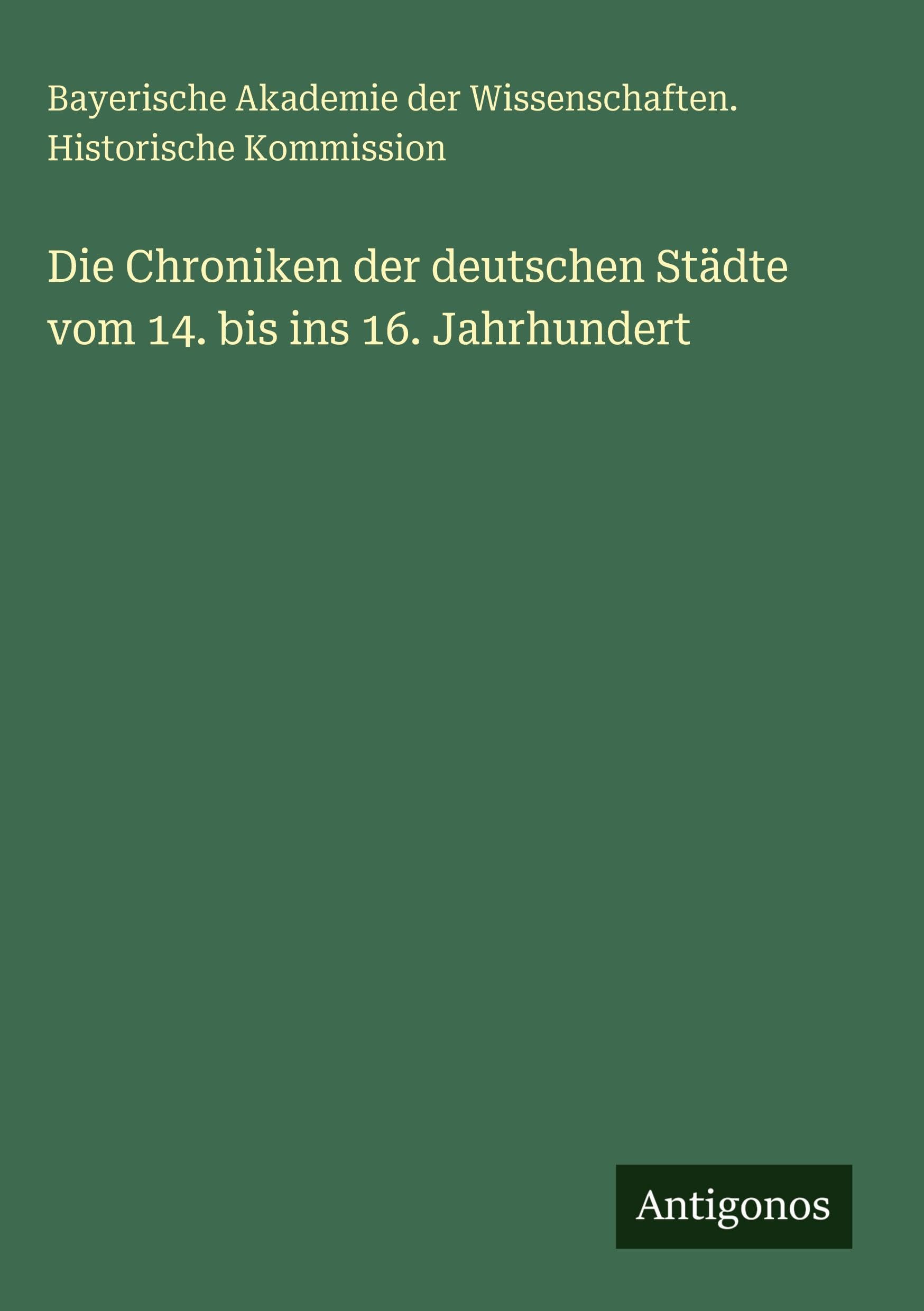 Die Chroniken der deutschen Städte vom 14. bis ins 16. Jahrhundert Classics