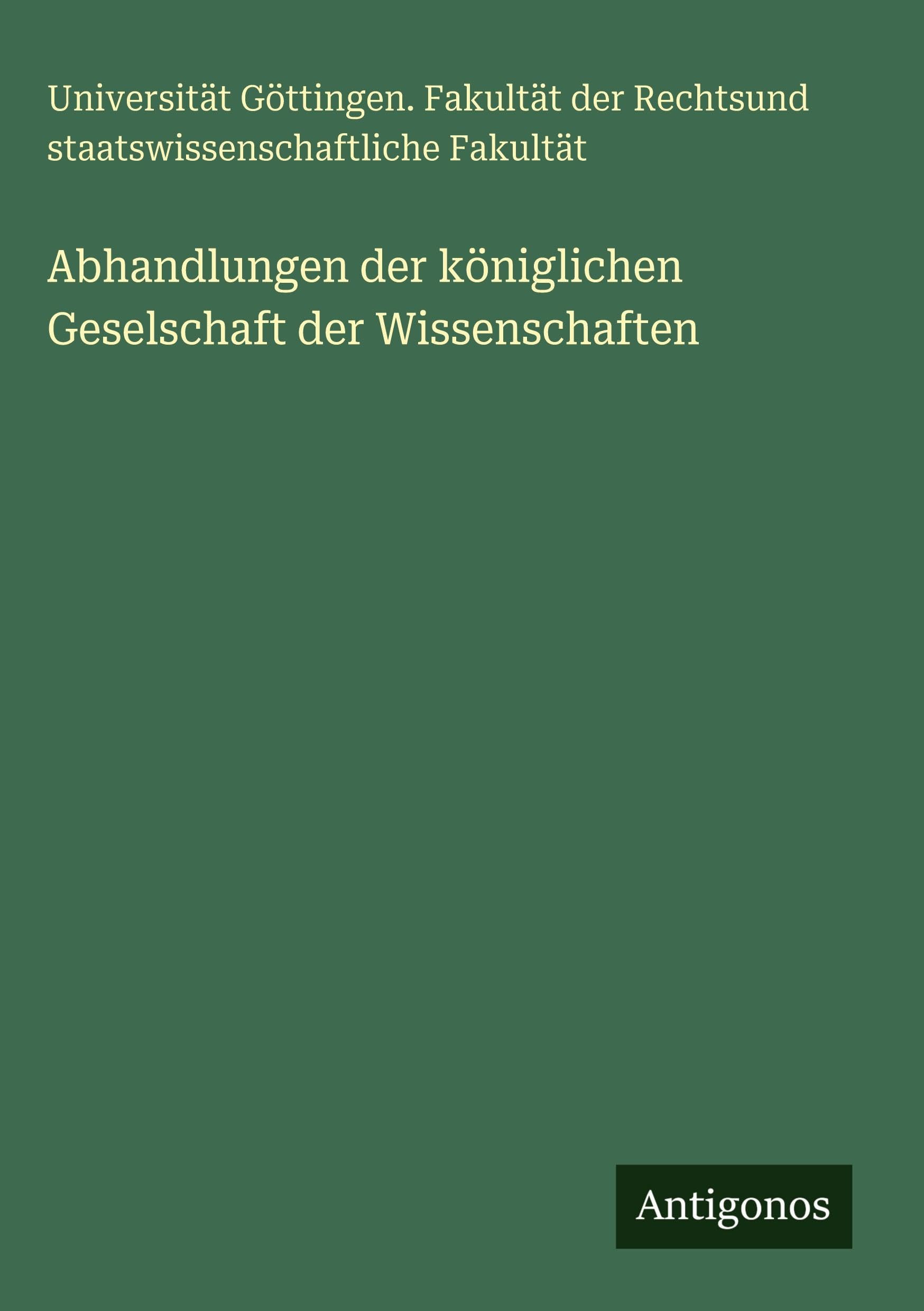 Abhandlungen der königlichen Geselschaft der Wissenschaften Classics