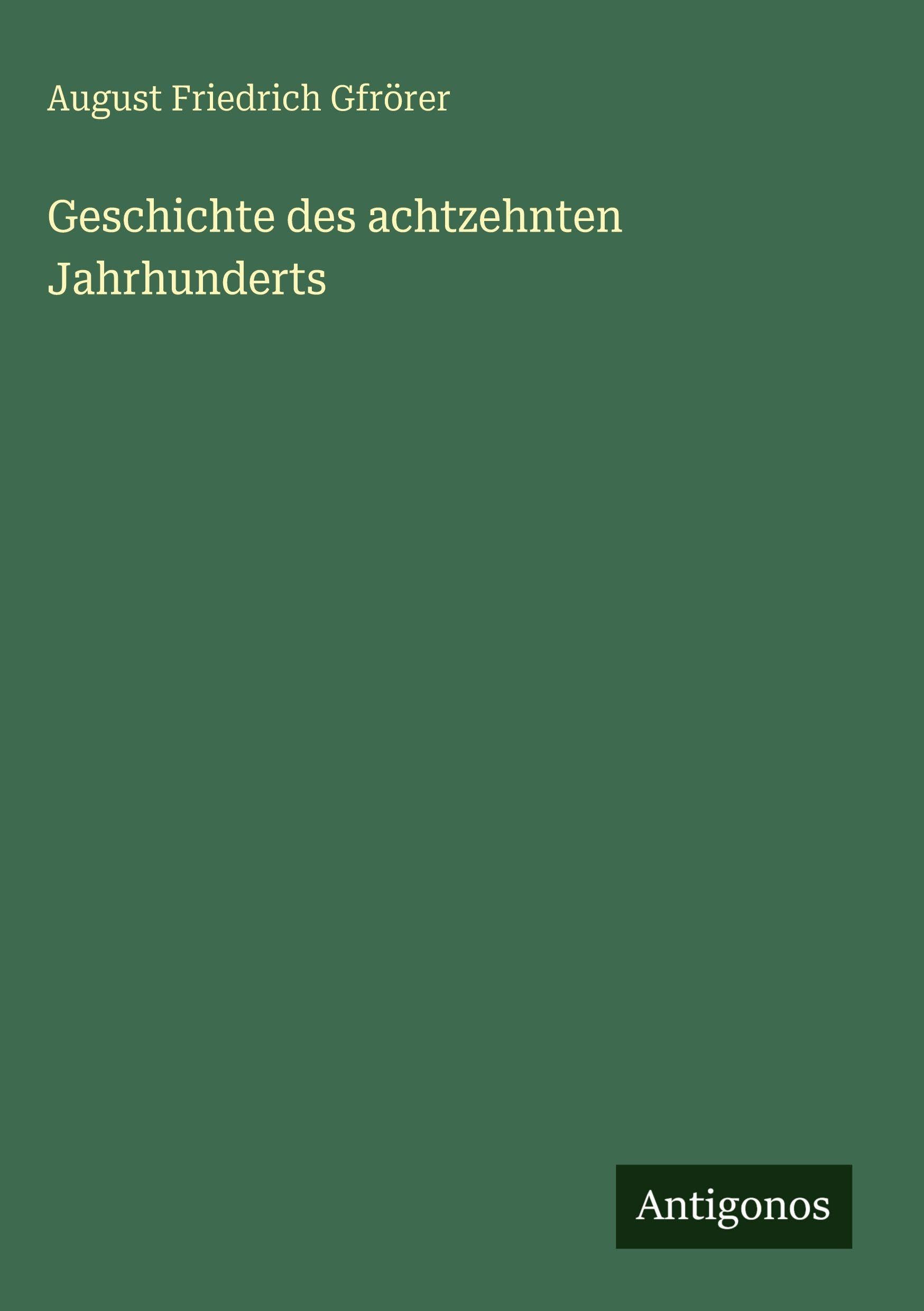 Geschichte des achtzehnten Jahrhunderts Classics