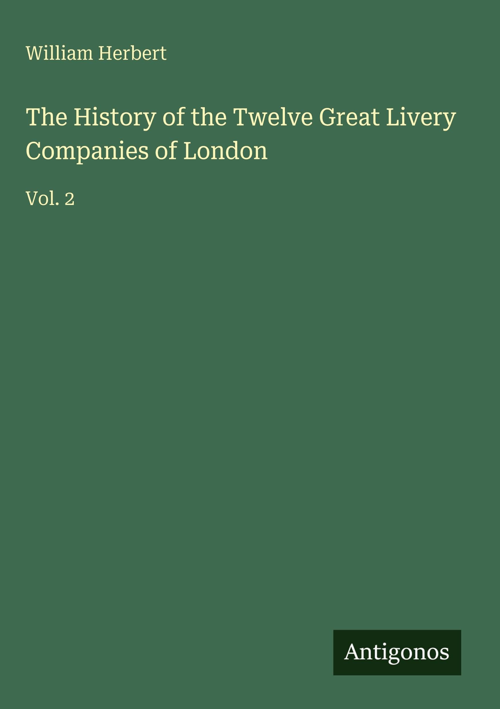 The History of the Twelve Great Livery Companies of London Classics