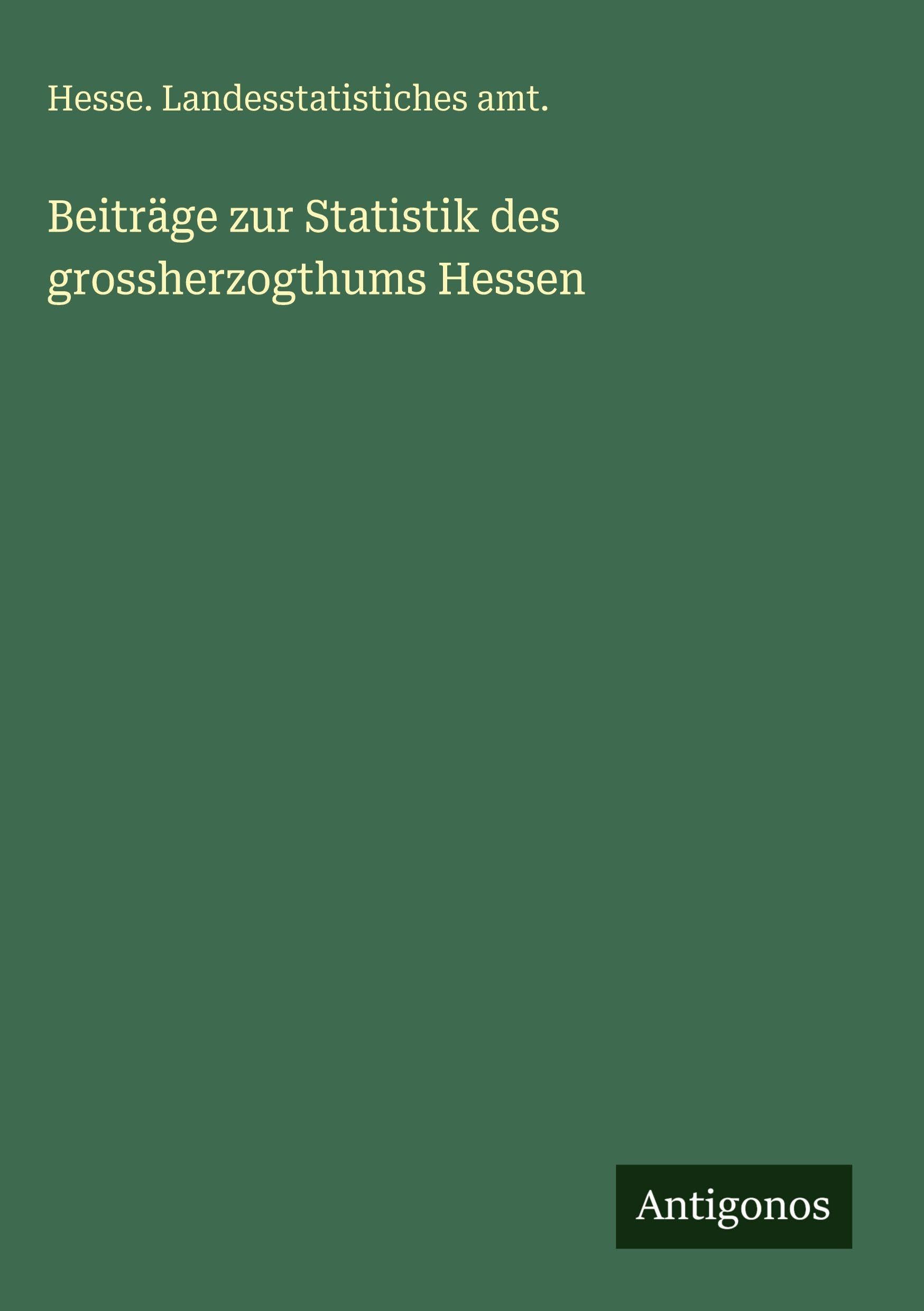 Beiträge zur Statistik des grossherzogthums Hessen Classics