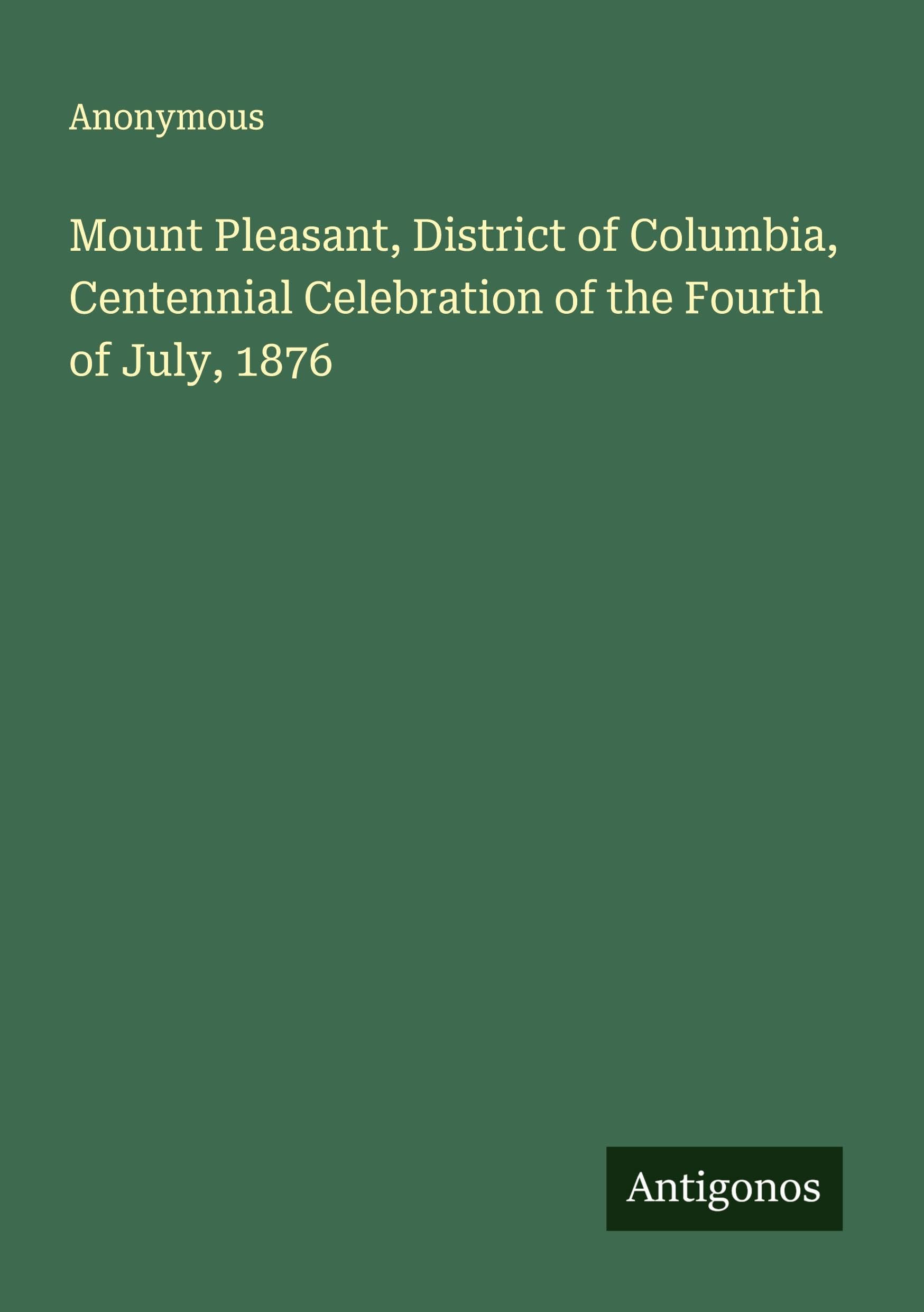 Mount Pleasant, District of Columbia, Centennial Celebration of the Fourth of July, 1876 Classics