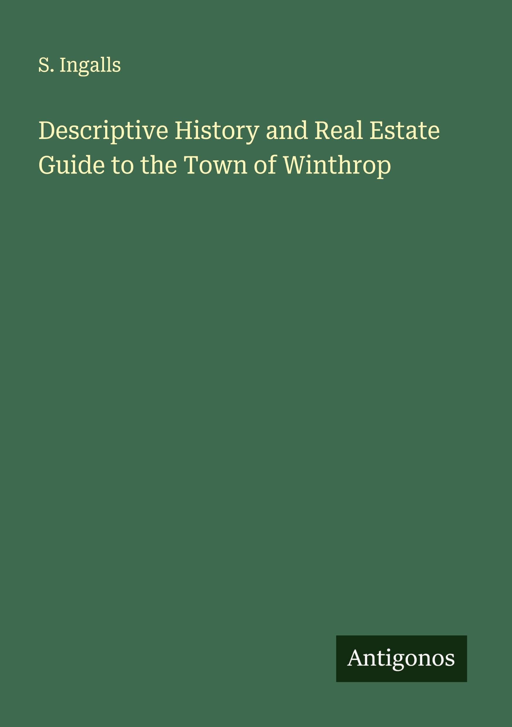 Descriptive History and Real Estate Guide to the Town of Winthrop Classics