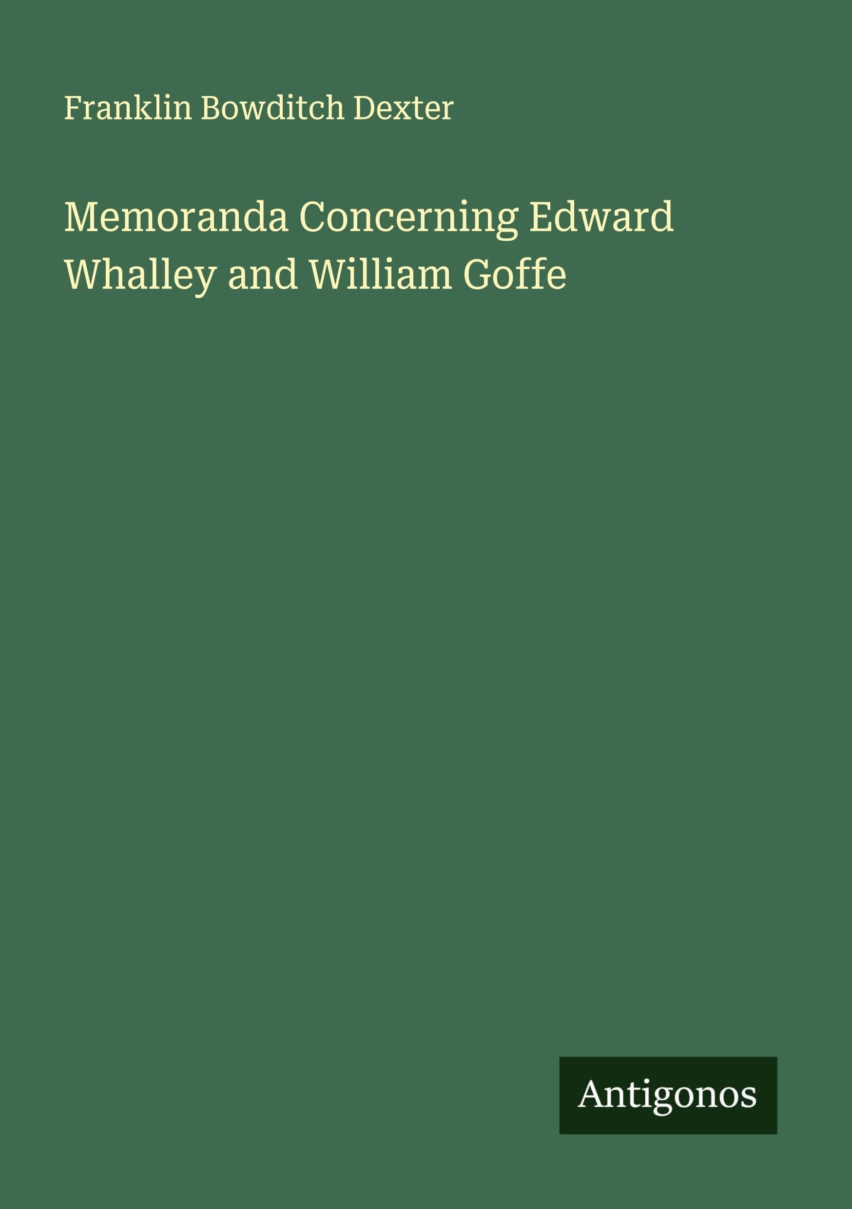 Memoranda Concerning Edward Whalley and William Goffe Classics