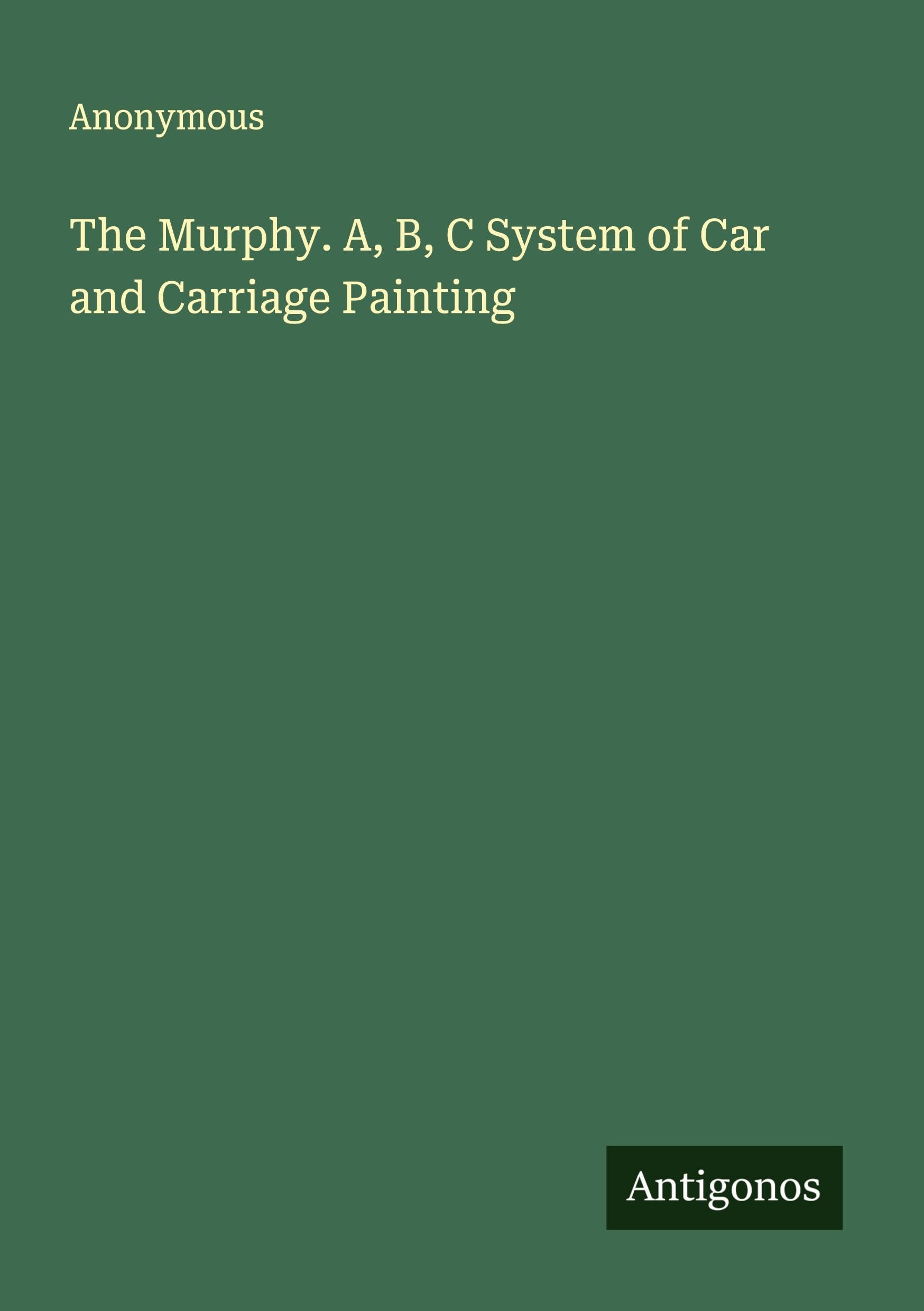 The Murphy. A, B, C System of Car and Carriage Painting Classics