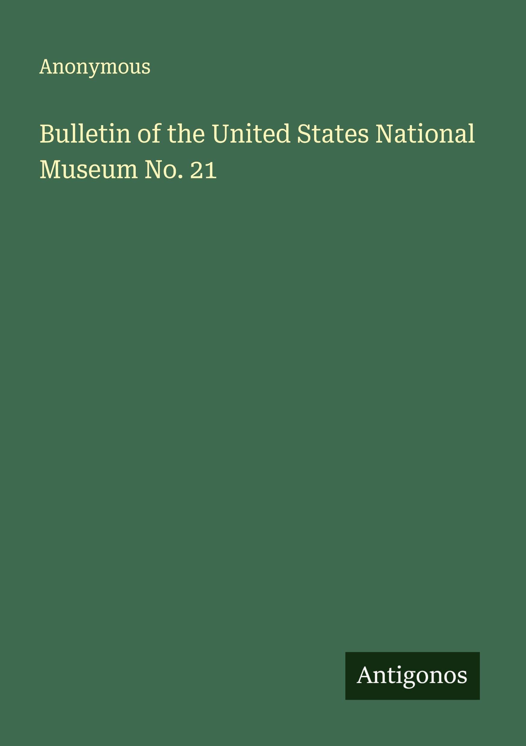 Bulletin of the United States National Museum No. 21 Classics