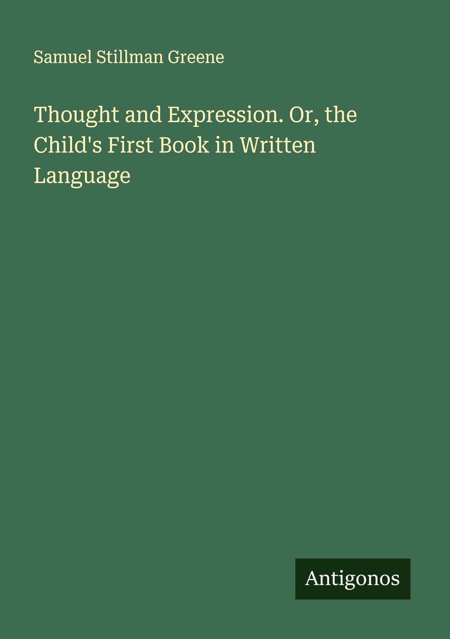 Product Image: Thought and Expression. Or, the Child's First Book in Written Language