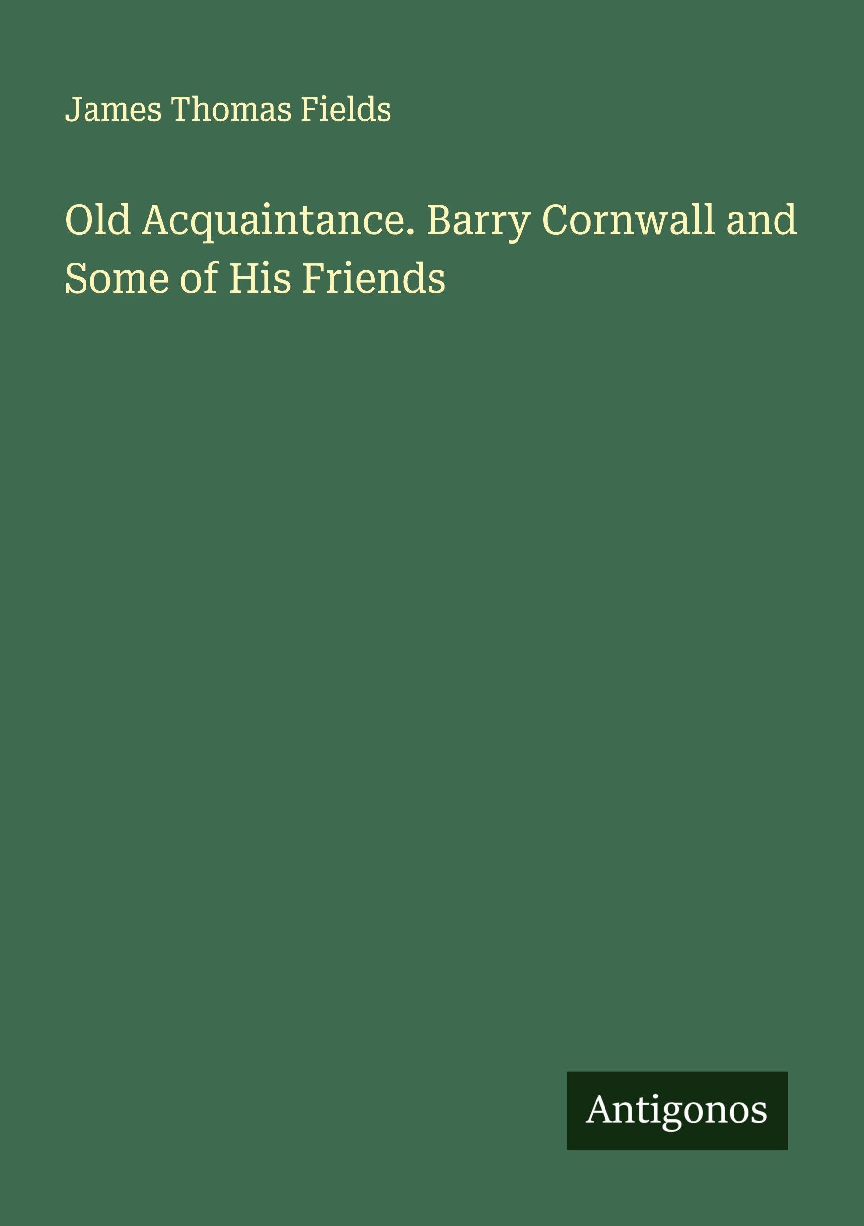 Old Acquaintance. Barry Cornwall and Some of His Friends Classics