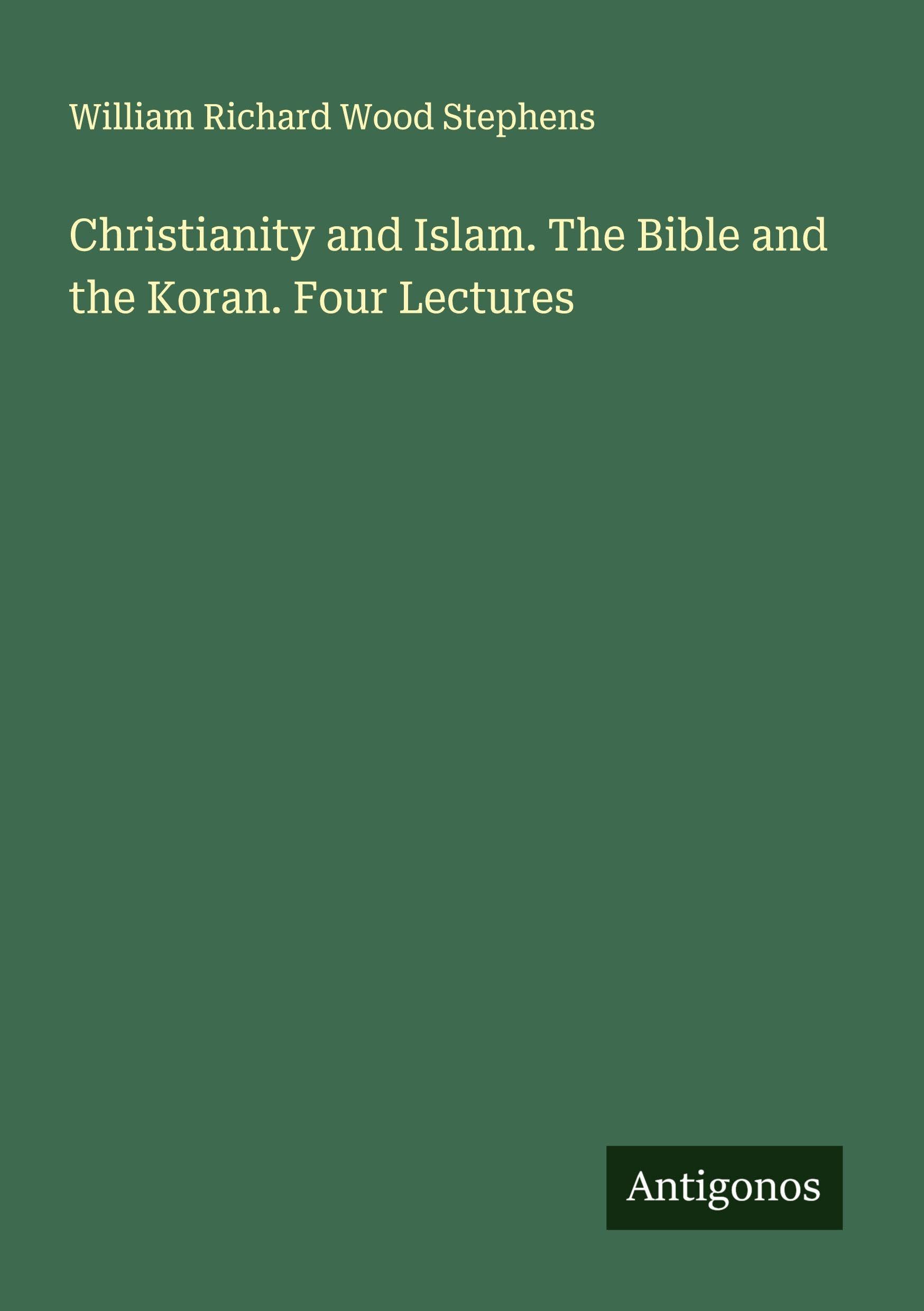 Christianity and Islam. The Bible and the Koran. Four Lectures Classics