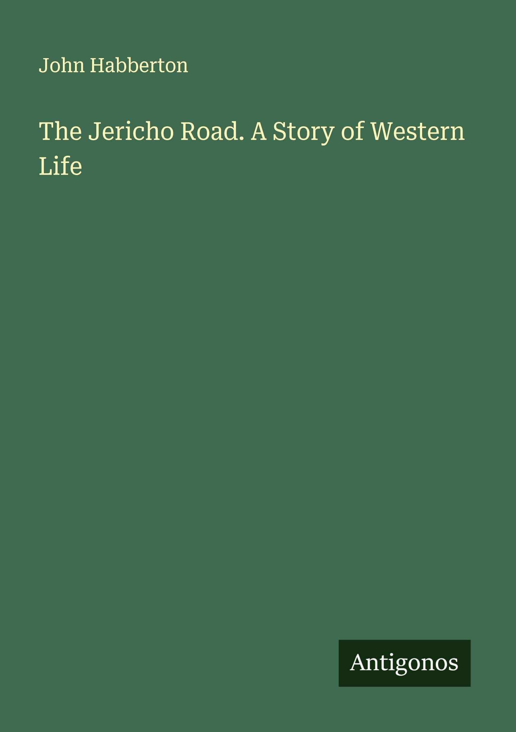 The Jericho Road. A Story of Western Life Classics